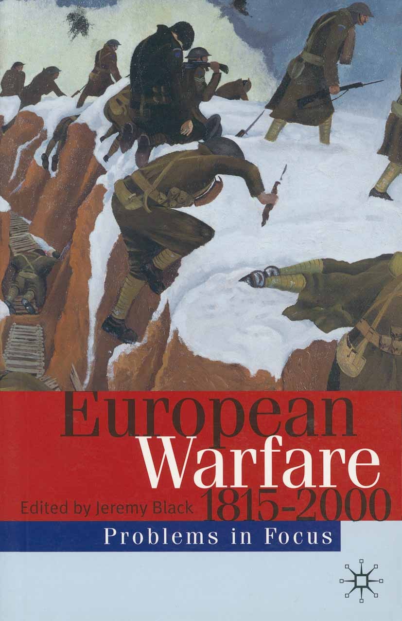 Titlebook: European Warfare 1815-2000; Jeremy Black Textbook 2002Latest edition The Editor(s) (if applicable) and The Author(s) 2002 civil war.Europe Titlebook: European Warfare 1815-2000; Jeremy Black Textbook 2002Latest edition The Editor(s) (if applicable) and The Author(s) 2002 civil war.Europe
