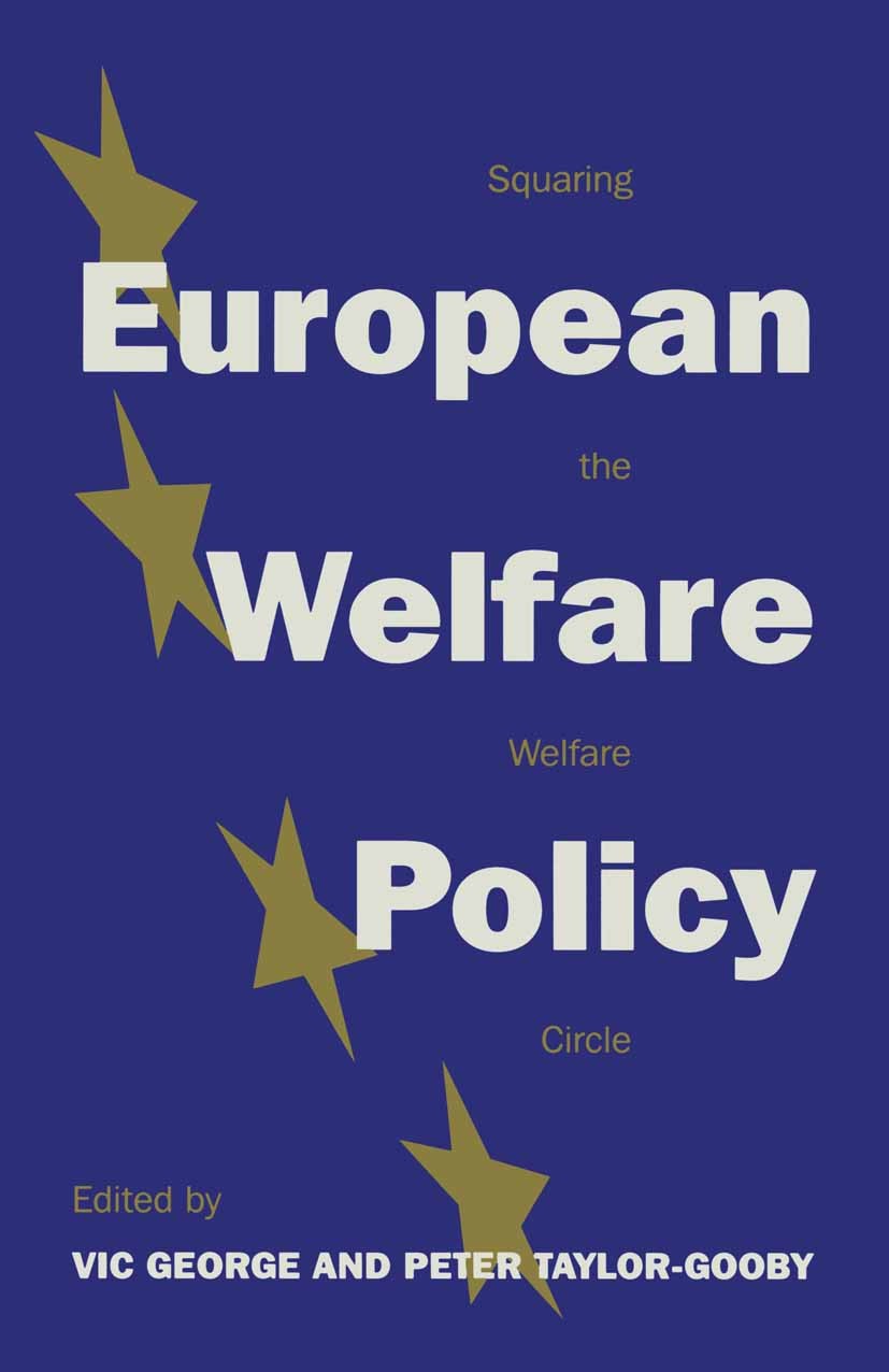 Titlebook: European Welfare Policy; Squaring the Welfare Vic George (Professor of Social Policy and Social Textbook 1996Latest edition Macmillan Publ Titlebook: European Welfare Policy; Squaring the Welfare Vic George (Professor of Social Policy and Social Textbook 1996Latest edition Macmillan Publ