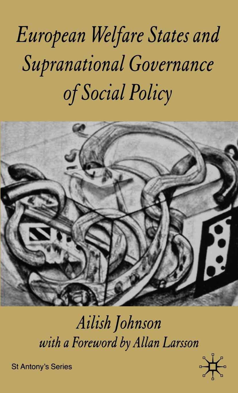 Titlebook: European Welfare States and Supranational Governance of Social Policy; Ailish Johnson Book 2005 Palgrave Macmillan, a division of Macmilla Titlebook: European Welfare States and Supranational Governance of Social Policy; Ailish Johnson Book 2005 Palgrave Macmillan, a division of Macmilla