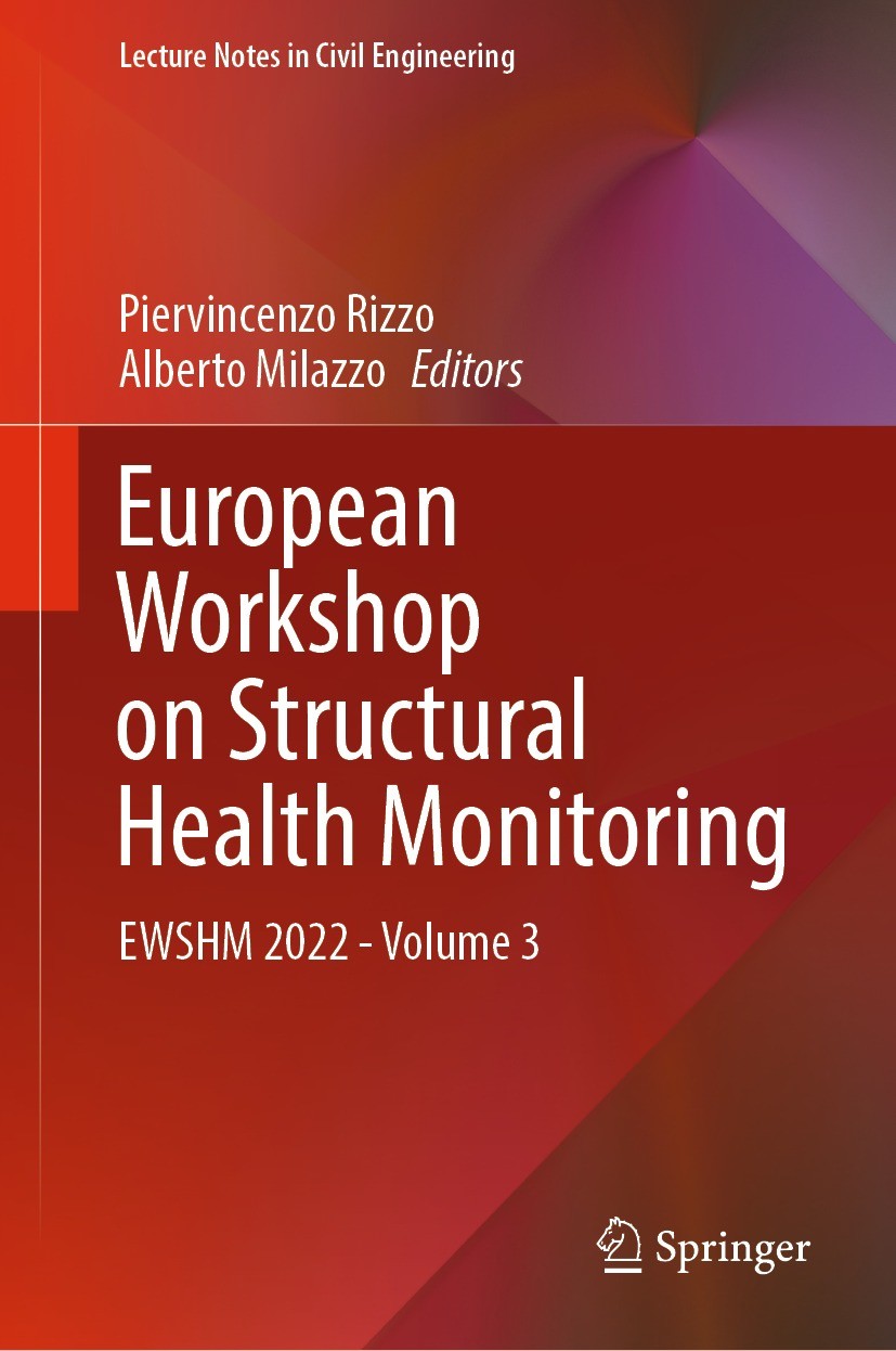 Titlebook: European Workshop on Structural Health Monitoring; EWSHM 2022 - Volume Piervincenzo Rizzo,Alberto Milazzo Conference proceedings 2023 The Titlebook: European Workshop on Structural Health Monitoring; EWSHM 2022 - Volume Piervincenzo Rizzo,Alberto Milazzo Conference proceedings 2023 The