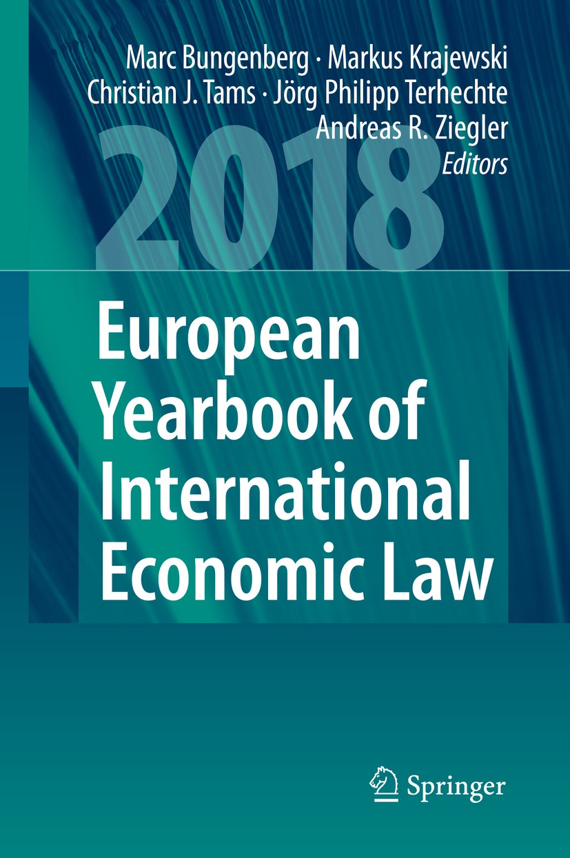 Titlebook: European Yearbook of International Economic Law 2018; Marc Bungenberg,Markus Krajewski,Andreas R. Ziegle Book 2019 Springer Nature Switzer Titlebook: European Yearbook of International Economic Law 2018; Marc Bungenberg,Markus Krajewski,Andreas R. Ziegle Book 2019 Springer Nature Switzer
