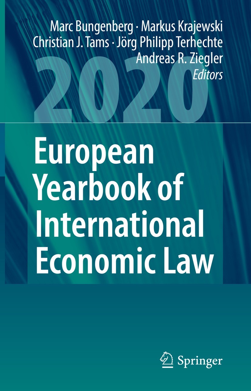 Titlebook: European Yearbook of International Economic Law 2020; Marc Bungenberg,Markus Krajewski,Andreas R. Ziegle Book 2022 Springer Nature Switzer Titlebook: European Yearbook of International Economic Law 2020; Marc Bungenberg,Markus Krajewski,Andreas R. Ziegle Book 2022 Springer Nature Switzer