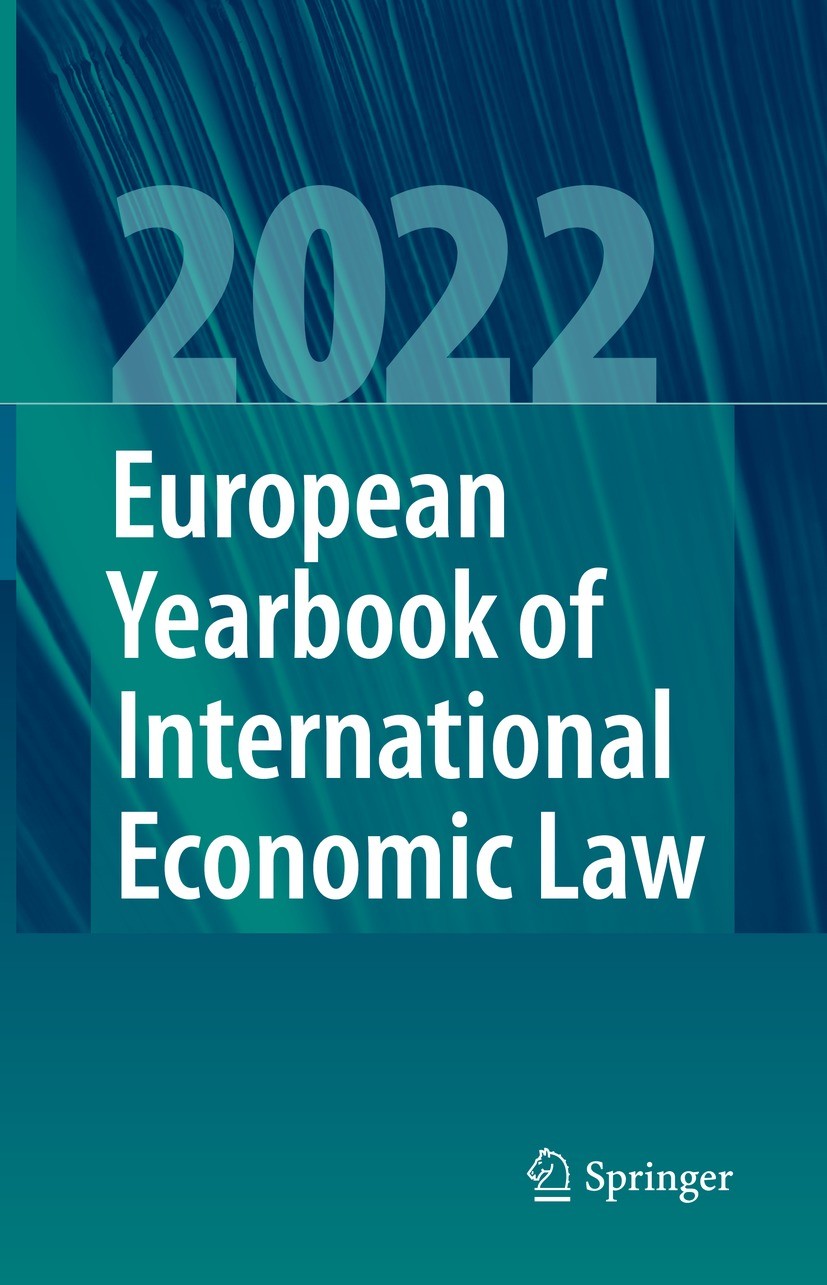 Titlebook: European Yearbook of International Economic Law 2022; Jelena Bäumler,Christina Binder,Andreas R. Ziegler Book 2023 The Editor(s) (if appli Titlebook: European Yearbook of International Economic Law 2022; Jelena Bäumler,Christina Binder,Andreas R. Ziegler Book 2023 The Editor(s) (if appli