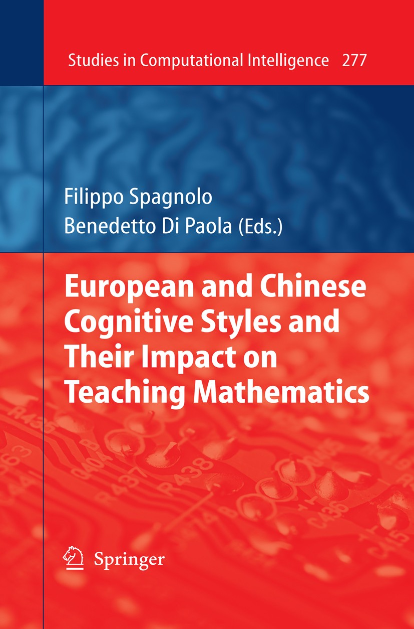 Titlebook: European and Chinese Cognitive Styles and their Impact on Teaching Mathematics; Filippo Spagnolo,Benedetto Paola Book 2010 Springer-Verlag Titlebook: European and Chinese Cognitive Styles and their Impact on Teaching Mathematics; Filippo Spagnolo,Benedetto Paola Book 2010 Springer-Verlag