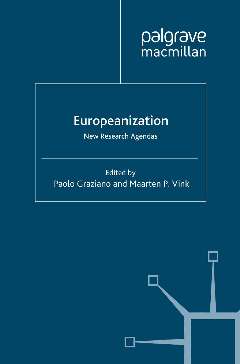 Titlebook: Europeanization; New Research Agendas Paolo Graziano (Assistant Professor),Maarten P. Vi Book 2008 Palgrave Macmillan, a division of Macmil Titlebook: Europeanization; New Research Agendas Paolo Graziano (Assistant Professor),Maarten P. Vi Book 2008 Palgrave Macmillan, a division of Macmil