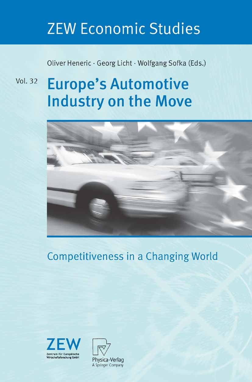 Titlebook: Europe‘s Automotive Industry on the Move; Competitiveness in a Oliver Heneric,Georg Licht,Wolfgang Sofka Book 2005 Physica-Verlag Heidelber Titlebook: Europe‘s Automotive Industry on the Move; Competitiveness in a Oliver Heneric,Georg Licht,Wolfgang Sofka Book 2005 Physica-Verlag Heidelber