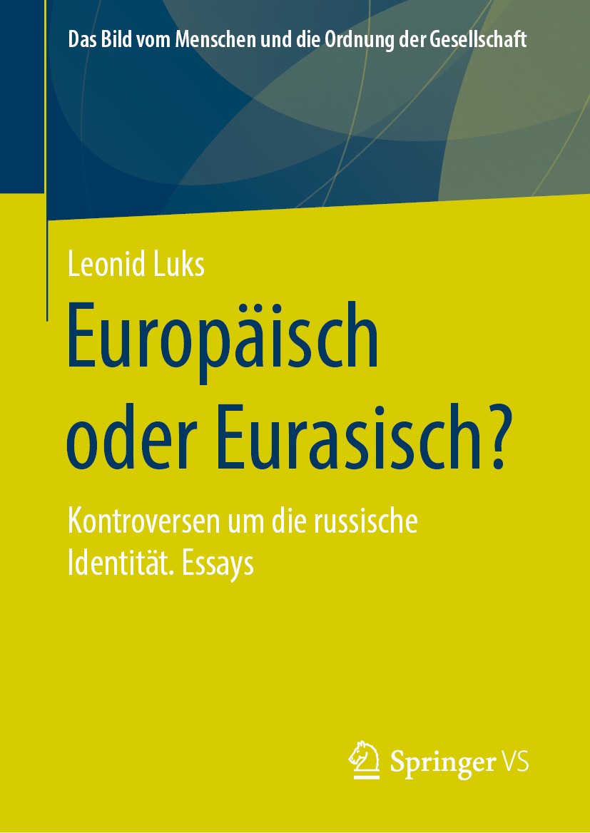 Titlebook: Europäisch oder Eurasisch?; Kontroversen um die Leonid Luks Book 2020 Springer Fachmedien Wiesbaden GmbH, ein Teil von Springer Nature 202 Titlebook: Europäisch oder Eurasisch?; Kontroversen um die Leonid Luks Book 2020 Springer Fachmedien Wiesbaden GmbH, ein Teil von Springer Nature 202