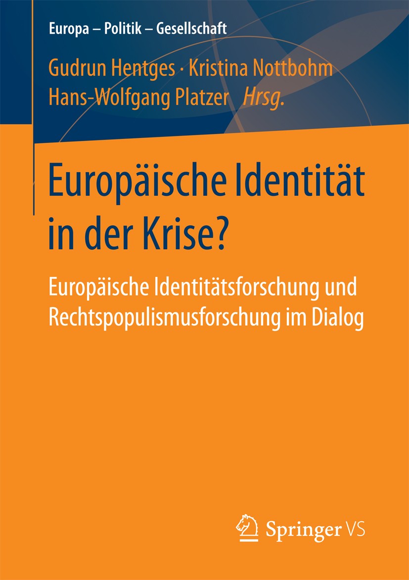 Titlebook: Europäische Identität in der Krise?; Europäische Identitä Gudrun Hentges,Kristina Nottbohm,Hans-Wolfgang Pla Book 2017 Springer Fachmedien Titlebook: Europäische Identität in der Krise?; Europäische Identitä Gudrun Hentges,Kristina Nottbohm,Hans-Wolfgang Pla Book 2017 Springer Fachmedien