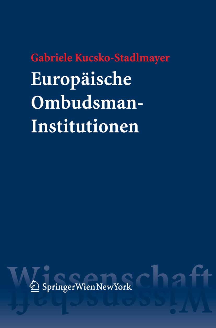Titlebook: Europäische Ombudsman-Institutionen; Eine rechtsvergleich Gabriele Kucsko-Stadlmayer Book 2008Latest edition Springer-Verlag Vienna 2008 Eu Titlebook: Europäische Ombudsman-Institutionen; Eine rechtsvergleich Gabriele Kucsko-Stadlmayer Book 2008Latest edition Springer-Verlag Vienna 2008 Eu
