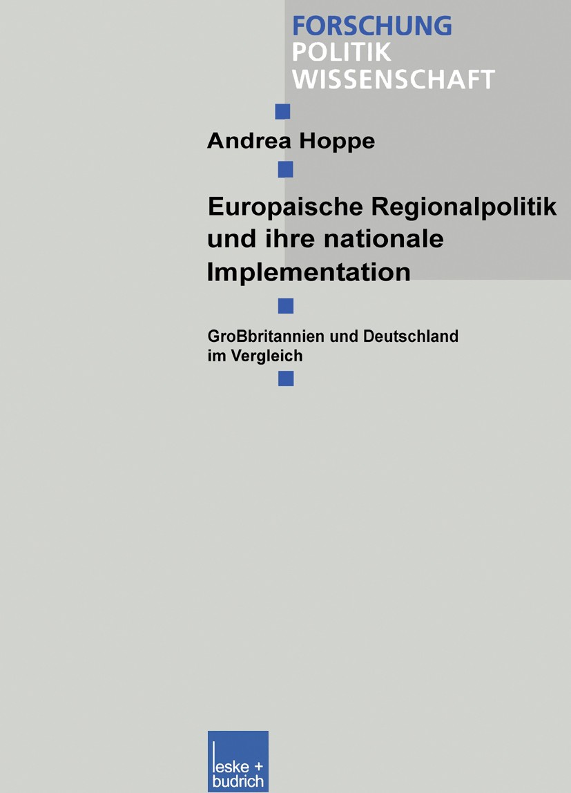 Titlebook: Europäische Regionalpolitik und ihre nationale Implementation; Großbritannien und D Andrea Hoppe Book 2001 Springer Fachmedien Wiesbaden 20 Titlebook: Europäische Regionalpolitik und ihre nationale Implementation; Großbritannien und D Andrea Hoppe Book 2001 Springer Fachmedien Wiesbaden 20