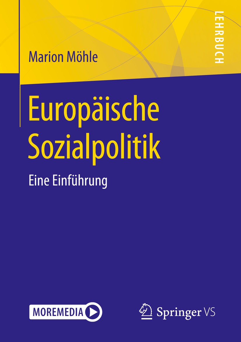 Titlebook: Europäische Sozialpolitik; Eine Einführung Marion Möhle Textbook 2020 Springer Fachmedien Wiesbaden GmbH, ein Teil von Springer Nature 2020 Titlebook: Europäische Sozialpolitik; Eine Einführung Marion Möhle Textbook 2020 Springer Fachmedien Wiesbaden GmbH, ein Teil von Springer Nature 2020