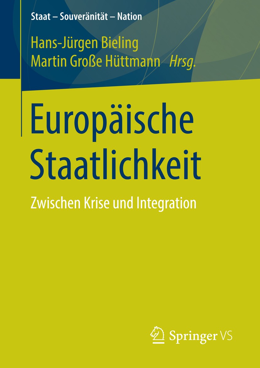 Titlebook: Europäische Staatlichkeit; Zwischen Krise und I Hans-Jürgen Bieling,Martin Große Hüttmann Book 2016 Springer Fachmedien Wiesbaden 2016 Euro Titlebook: Europäische Staatlichkeit; Zwischen Krise und I Hans-Jürgen Bieling,Martin Große Hüttmann Book 2016 Springer Fachmedien Wiesbaden 2016 Euro