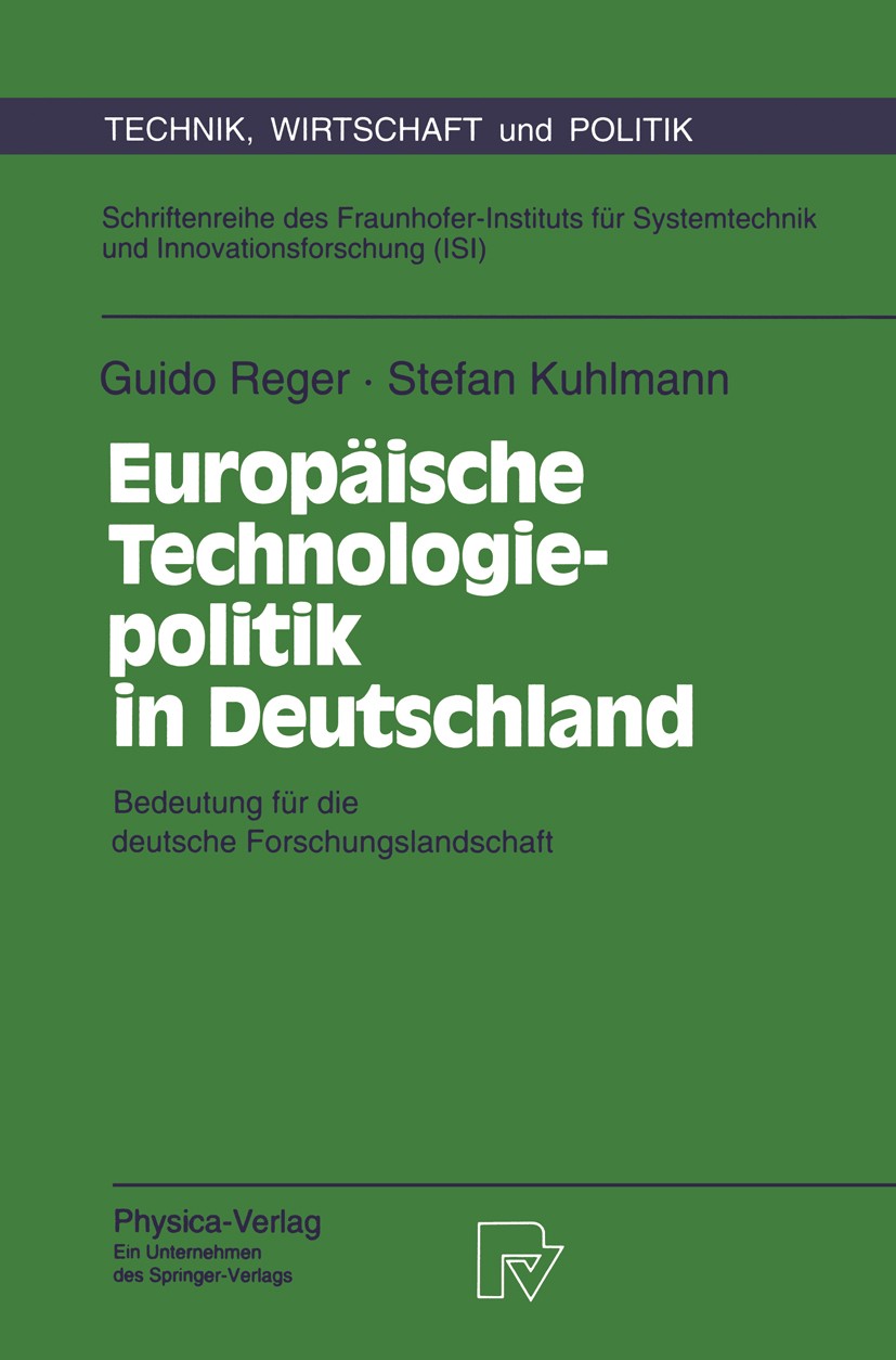 Titlebook: Europäische Technologiepolitik in Deutschland; Bedeutung für die de Guido Reger,Stefan Kuhlmann Book 1995 Physica-Verlag Heidelberg 1995 Eu Titlebook: Europäische Technologiepolitik in Deutschland; Bedeutung für die de Guido Reger,Stefan Kuhlmann Book 1995 Physica-Verlag Heidelberg 1995 Eu