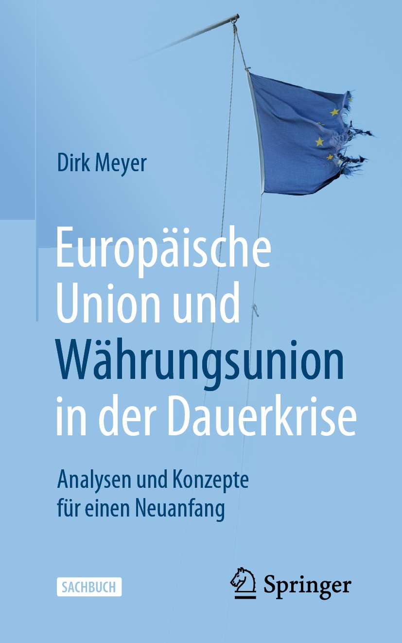 Titlebook: Europäische Union und Währungsunion in der Dauerkrise; Analysen und Konzept Dirk Meyer Book 20201st edition Springer Fachmedien Wiesbaden G Titlebook: Europäische Union und Währungsunion in der Dauerkrise; Analysen und Konzept Dirk Meyer Book 20201st edition Springer Fachmedien Wiesbaden G