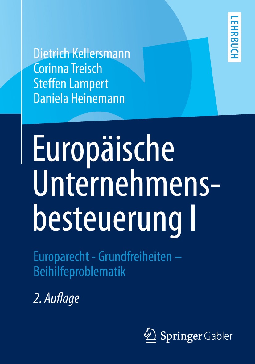 Titlebook: Europäische Unternehmensbesteuerung I; Europarecht - Grundf Dietrich Kellersmann,Corinna Treisch,Daniela Heine Textbook 2013Latest edition Titlebook: Europäische Unternehmensbesteuerung I; Europarecht - Grundf Dietrich Kellersmann,Corinna Treisch,Daniela Heine Textbook 2013Latest edition