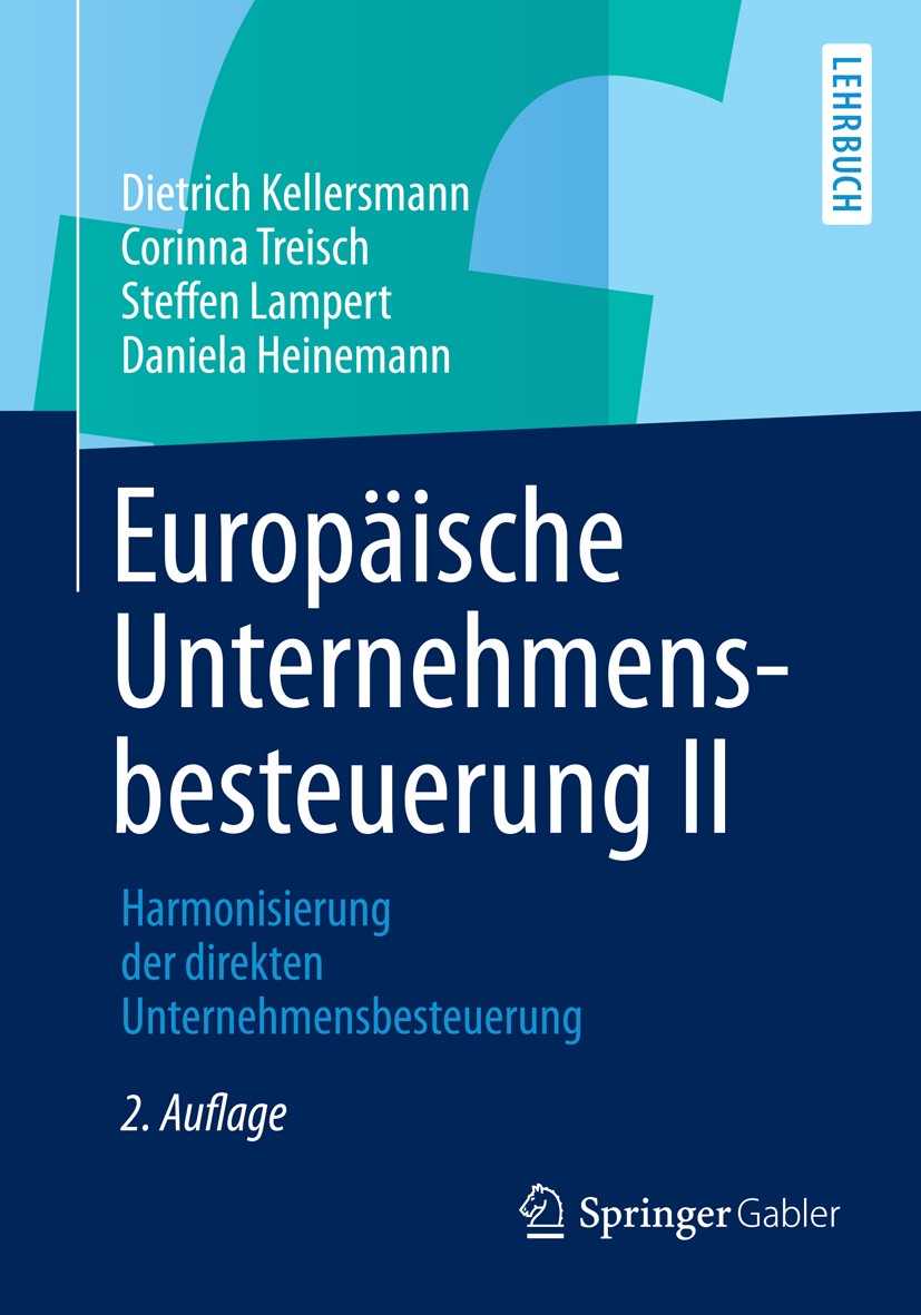 Titlebook: Europäische Unternehmensbesteuerung II; Harmonisierung der d Dietrich Kellersmann,Corinna Treisch,Daniela Heine Textbook 2013Latest edition Titlebook: Europäische Unternehmensbesteuerung II; Harmonisierung der d Dietrich Kellersmann,Corinna Treisch,Daniela Heine Textbook 2013Latest edition