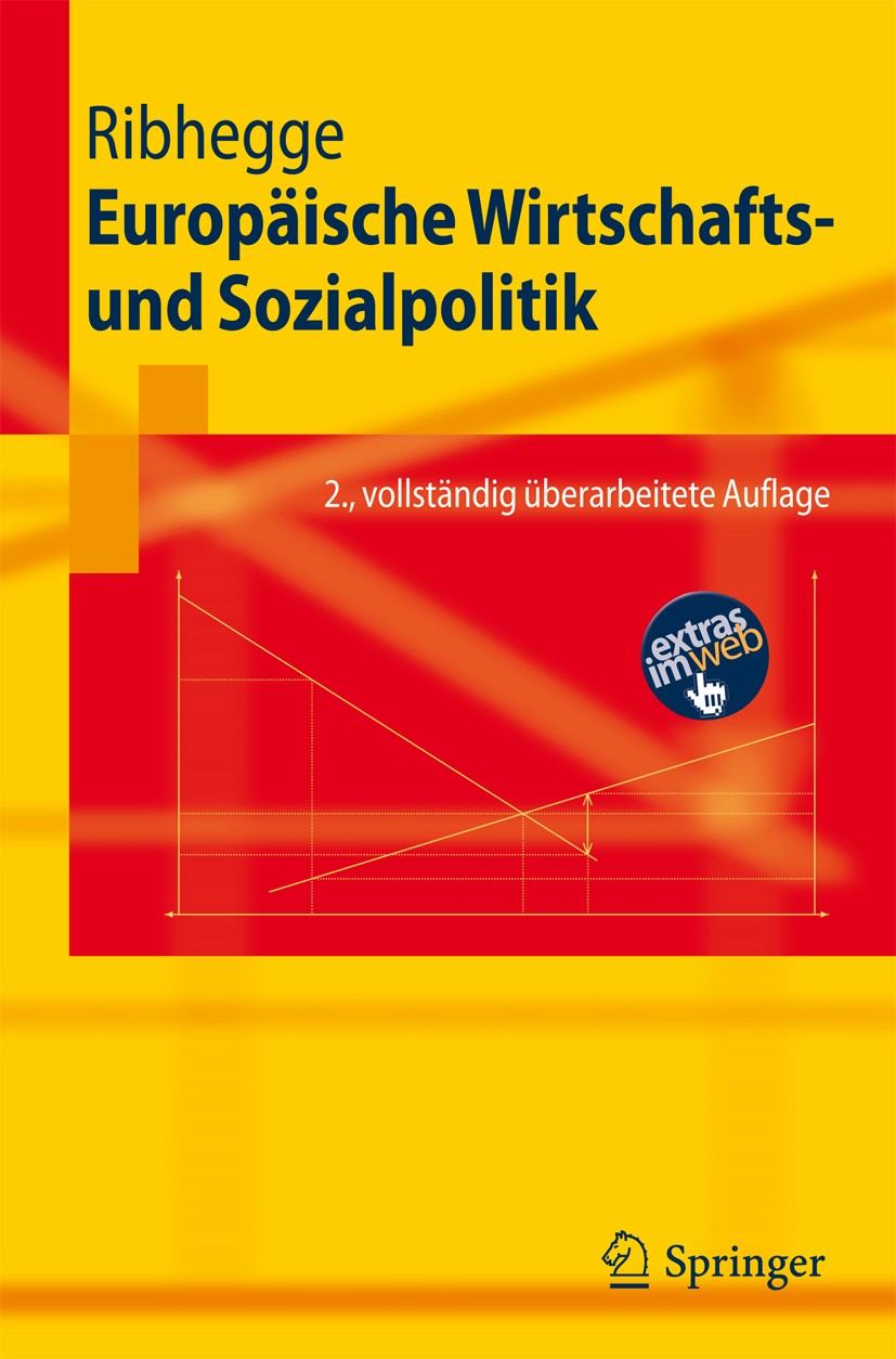 Titlebook: Europäische Wirtschafts- und Sozialpolitik; Hermann Ribhegge Textbook 2011Latest edition Springer-Verlag Berlin Heidelberg 2011 EU.Europäi Titlebook: Europäische Wirtschafts- und Sozialpolitik; Hermann Ribhegge Textbook 2011Latest edition Springer-Verlag Berlin Heidelberg 2011 EU.Europäi