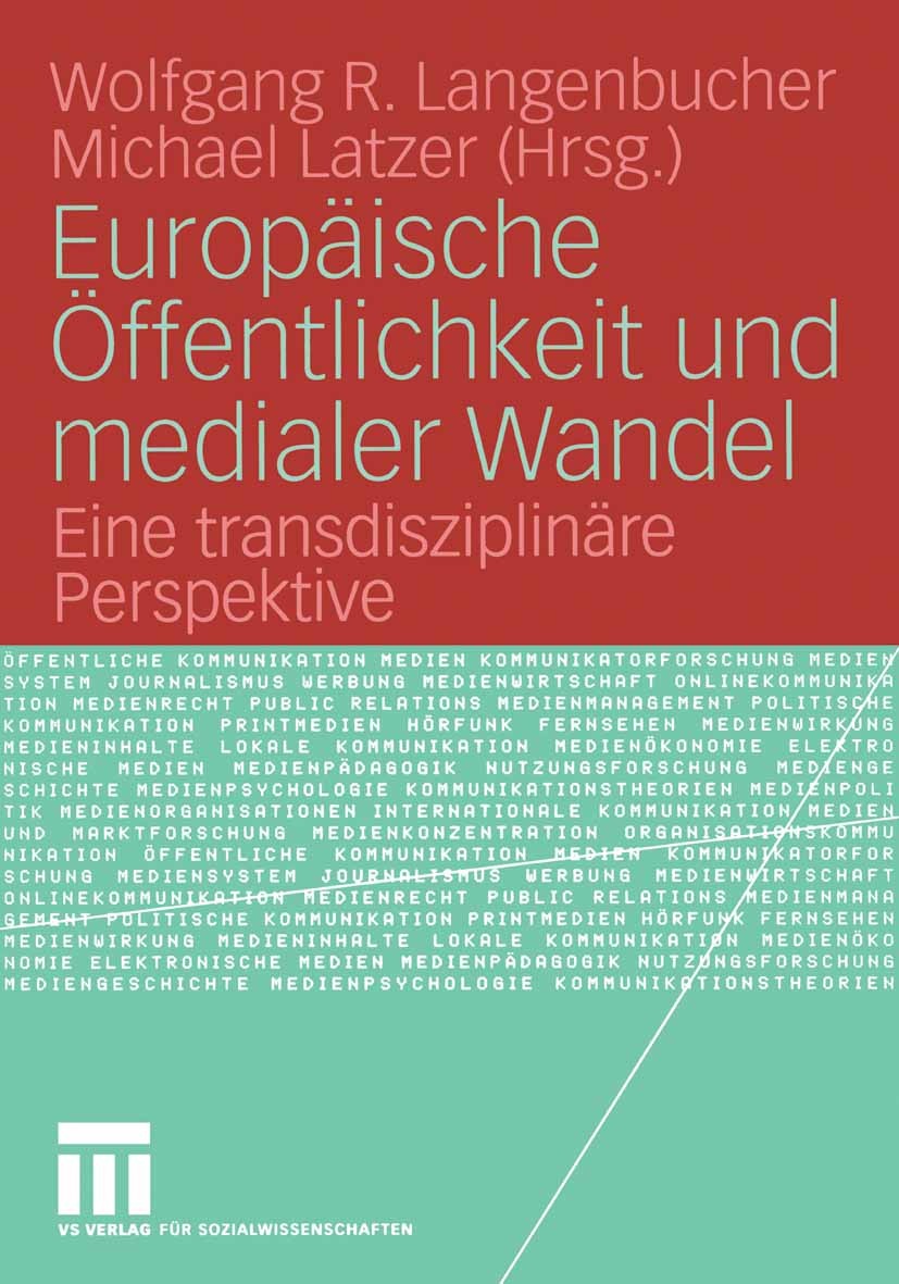 Titlebook: Europäische Öffentlichkeit und medialer Wandel; Eine transdisziplinä Wolfgang R. Langenbucher,Michael Latzer Book 2006 VS Verlag für Sozial Titlebook: Europäische Öffentlichkeit und medialer Wandel; Eine transdisziplinä Wolfgang R. Langenbucher,Michael Latzer Book 2006 VS Verlag für Sozial