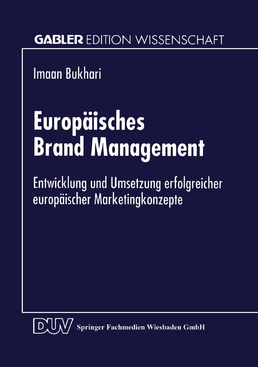 Titlebook: Europäisches Brand Management; Entwicklung und Umse Imaan Bukhari Book 1999 Springer Fachmedien Wiesbaden 1999 Brand.Handel.Management.Mark Titlebook: Europäisches Brand Management; Entwicklung und Umse Imaan Bukhari Book 1999 Springer Fachmedien Wiesbaden 1999 Brand.Handel.Management.Mark