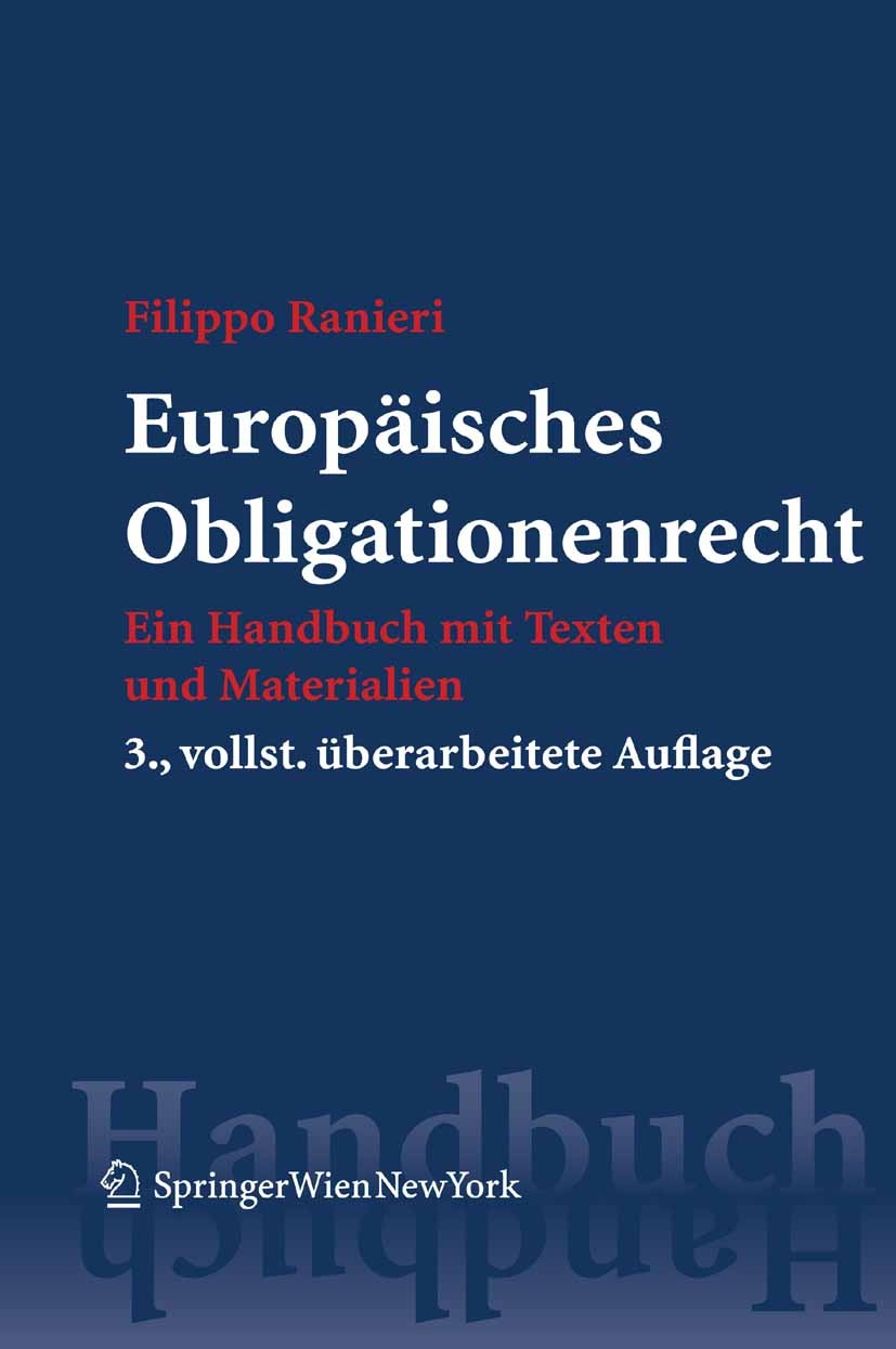 Titlebook: Europäisches Obligationenrecht; Ein Handbuch mit Tex Filippo Ranieri Book 2009Latest edition Springer-Verlag Vienna 2009 Europarecht.Lehrbu Titlebook: Europäisches Obligationenrecht; Ein Handbuch mit Tex Filippo Ranieri Book 2009Latest edition Springer-Verlag Vienna 2009 Europarecht.Lehrbu