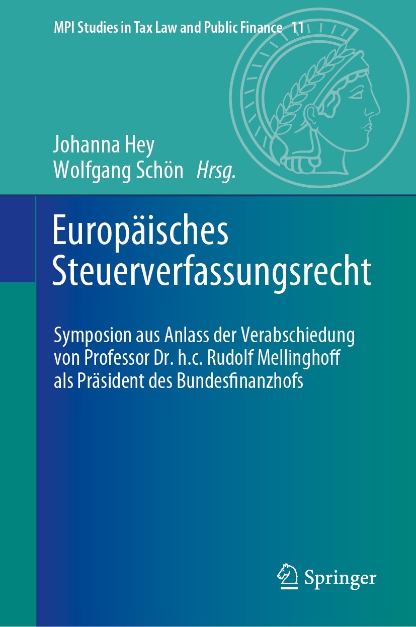 Titlebook: Europäisches Steuerverfassungsrecht; Symposion aus Anlass Johanna Hey,Wolfgang Schön Conference proceedings 2023 Der/die Herausgeber bzw. d Titlebook: Europäisches Steuerverfassungsrecht; Symposion aus Anlass Johanna Hey,Wolfgang Schön Conference proceedings 2023 Der/die Herausgeber bzw. d