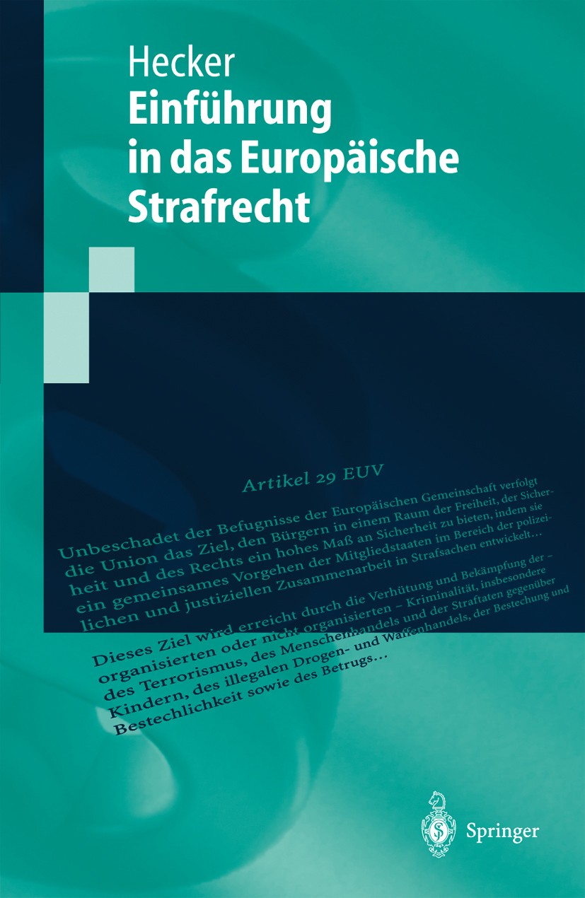 Titlebook: Europäisches Strafrecht; Bernd Hecker Textbook 20051st edition Der/die Herausgeber bzw. der/die Autor(en), exklusiv lizenziert an Springer Titlebook: Europäisches Strafrecht; Bernd Hecker Textbook 20051st edition Der/die Herausgeber bzw. der/die Autor(en), exklusiv lizenziert an Springer