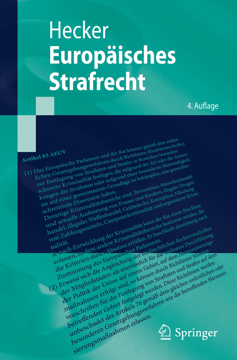 Titlebook: Europäisches Strafrecht; Bernd Hecker Textbook 20124th edition Der/die Herausgeber bzw. der/die Autor(en), exklusiv lizenziert an Springer Titlebook: Europäisches Strafrecht; Bernd Hecker Textbook 20124th edition Der/die Herausgeber bzw. der/die Autor(en), exklusiv lizenziert an Springer