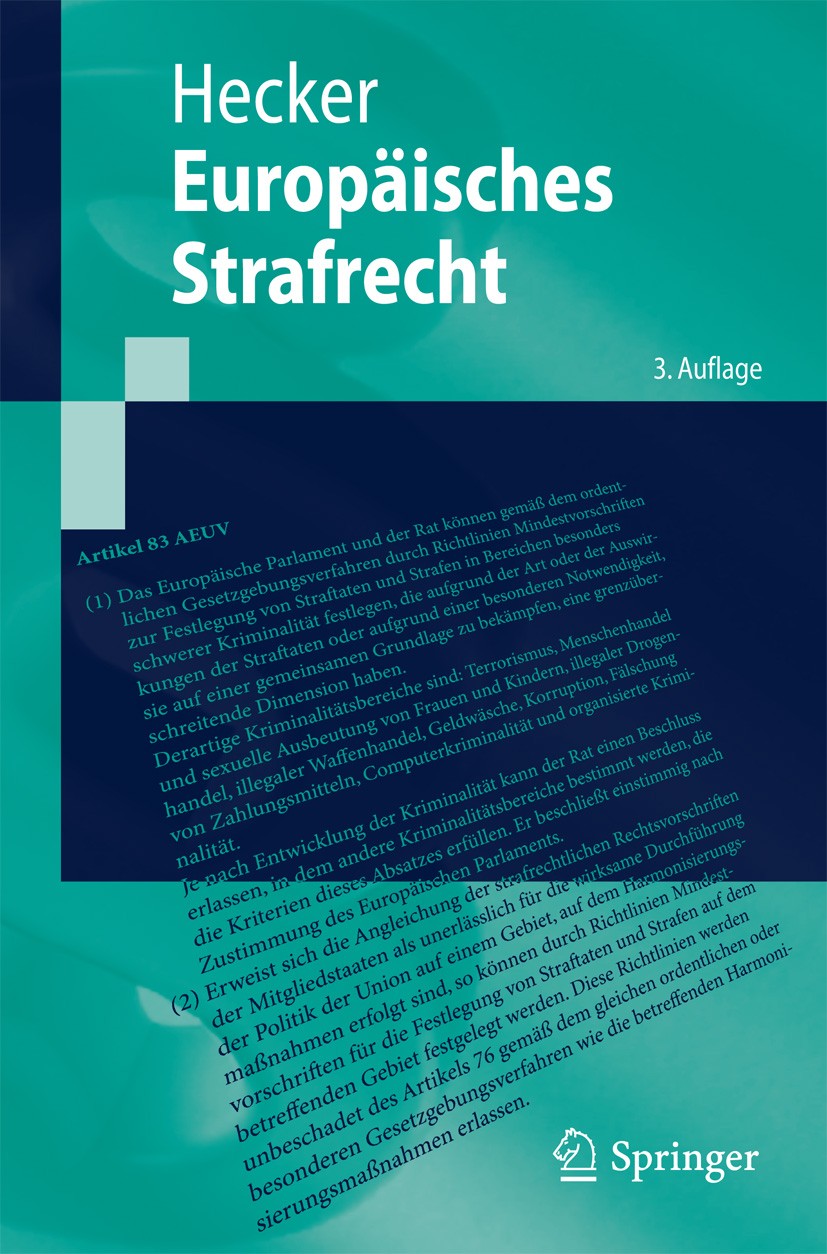 Titlebook: Europäisches Strafrecht; Bernd Hecker Textbook 20103rd edition Der/die Herausgeber bzw. der/die Autor(en), exklusiv lizenziert an Springer Titlebook: Europäisches Strafrecht; Bernd Hecker Textbook 20103rd edition Der/die Herausgeber bzw. der/die Autor(en), exklusiv lizenziert an Springer