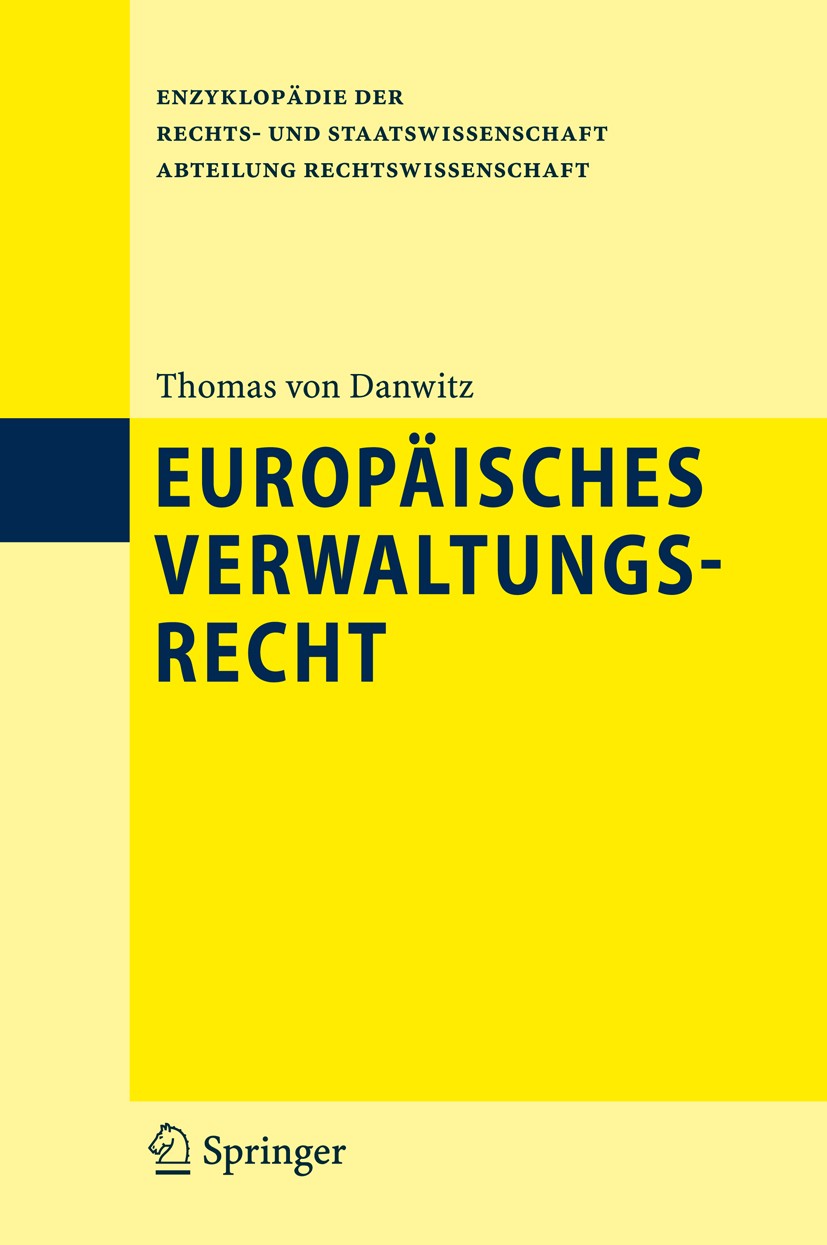 Titlebook: Europäisches Verwaltungsrecht; Thomas von Danwitz Book 2008 Springer-Verlag Berlin Heidelberg 2008 Eigenverwaltungsrecht der EU.Europäisch Titlebook: Europäisches Verwaltungsrecht; Thomas von Danwitz Book 2008 Springer-Verlag Berlin Heidelberg 2008 Eigenverwaltungsrecht der EU.Europäisch