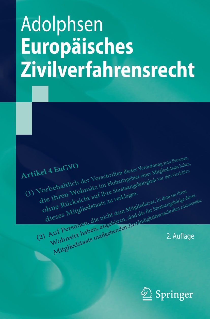Titlebook: Europäisches Zivilverfahrensrecht; Jens Adolphsen Textbook 20152nd edition Springer-Verlag Berlin Heidelberg 2015 EU-Recht.Internationales Titlebook: Europäisches Zivilverfahrensrecht; Jens Adolphsen Textbook 20152nd edition Springer-Verlag Berlin Heidelberg 2015 EU-Recht.Internationales