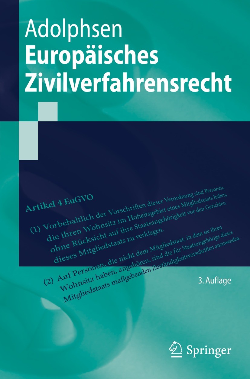 Titlebook: Europäisches Zivilverfahrensrecht; Jens Adolphsen Textbook 2022Latest edition Springer-Verlag GmbH Deutschland, ein Teil von Springer Natu Titlebook: Europäisches Zivilverfahrensrecht; Jens Adolphsen Textbook 2022Latest edition Springer-Verlag GmbH Deutschland, ein Teil von Springer Natu