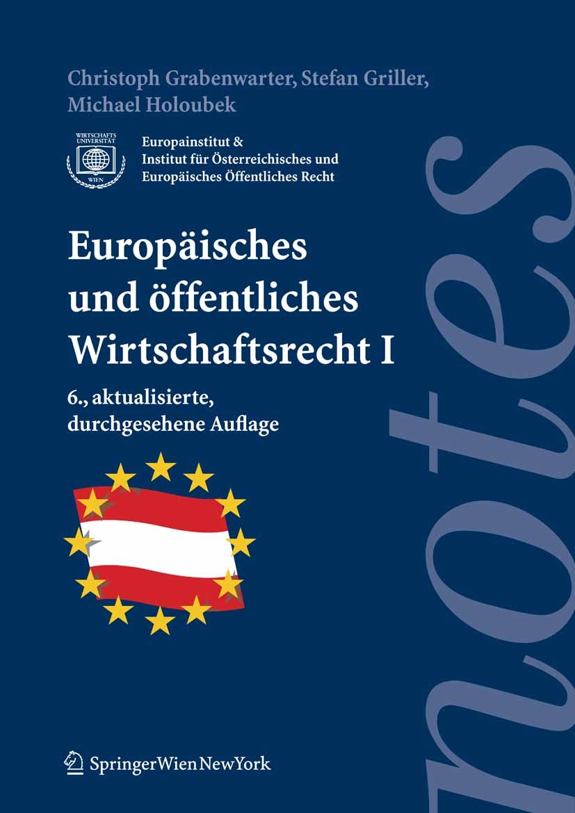 Titlebook: Europäisches und öffentliches Wirtschaftsrecht I; Christoph Grabenwarter,Stefan Griller,Michael Holo Textbook 2008Latest edition Springer- Titlebook: Europäisches und öffentliches Wirtschaftsrecht I; Christoph Grabenwarter,Stefan Griller,Michael Holo Textbook 2008Latest edition Springer-