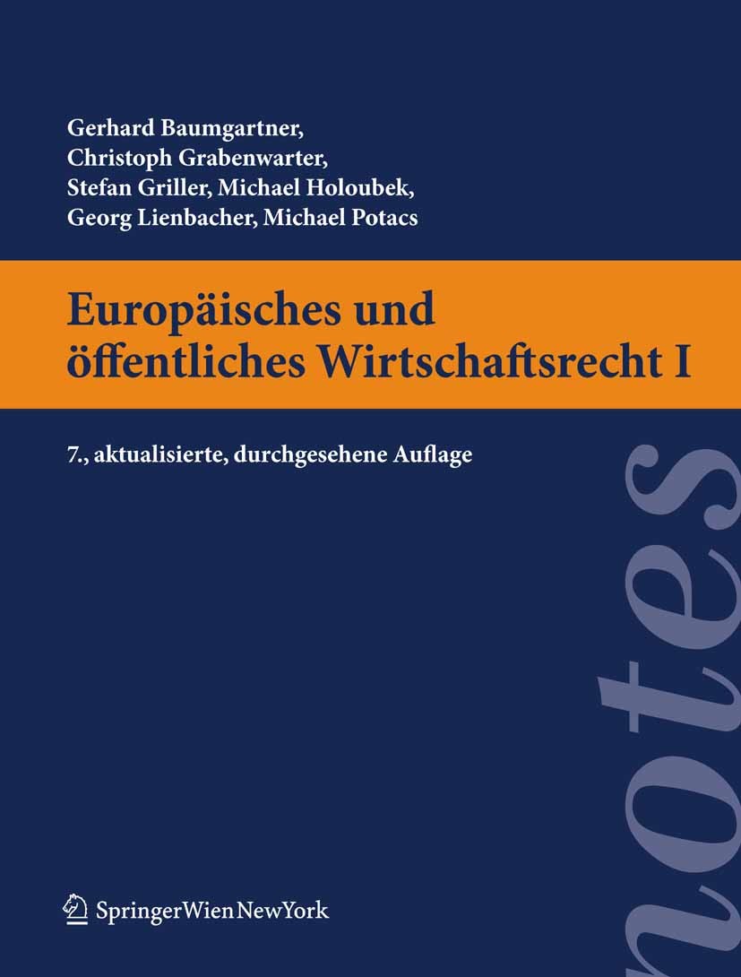 Titlebook: Europäisches und öffentliches Wirtschaftsrecht I; Gerhard Baumgartner,Christoph Grabenwarter,Michael Textbook 2010Latest edition Springer- Titlebook: Europäisches und öffentliches Wirtschaftsrecht I; Gerhard Baumgartner,Christoph Grabenwarter,Michael Textbook 2010Latest edition Springer-