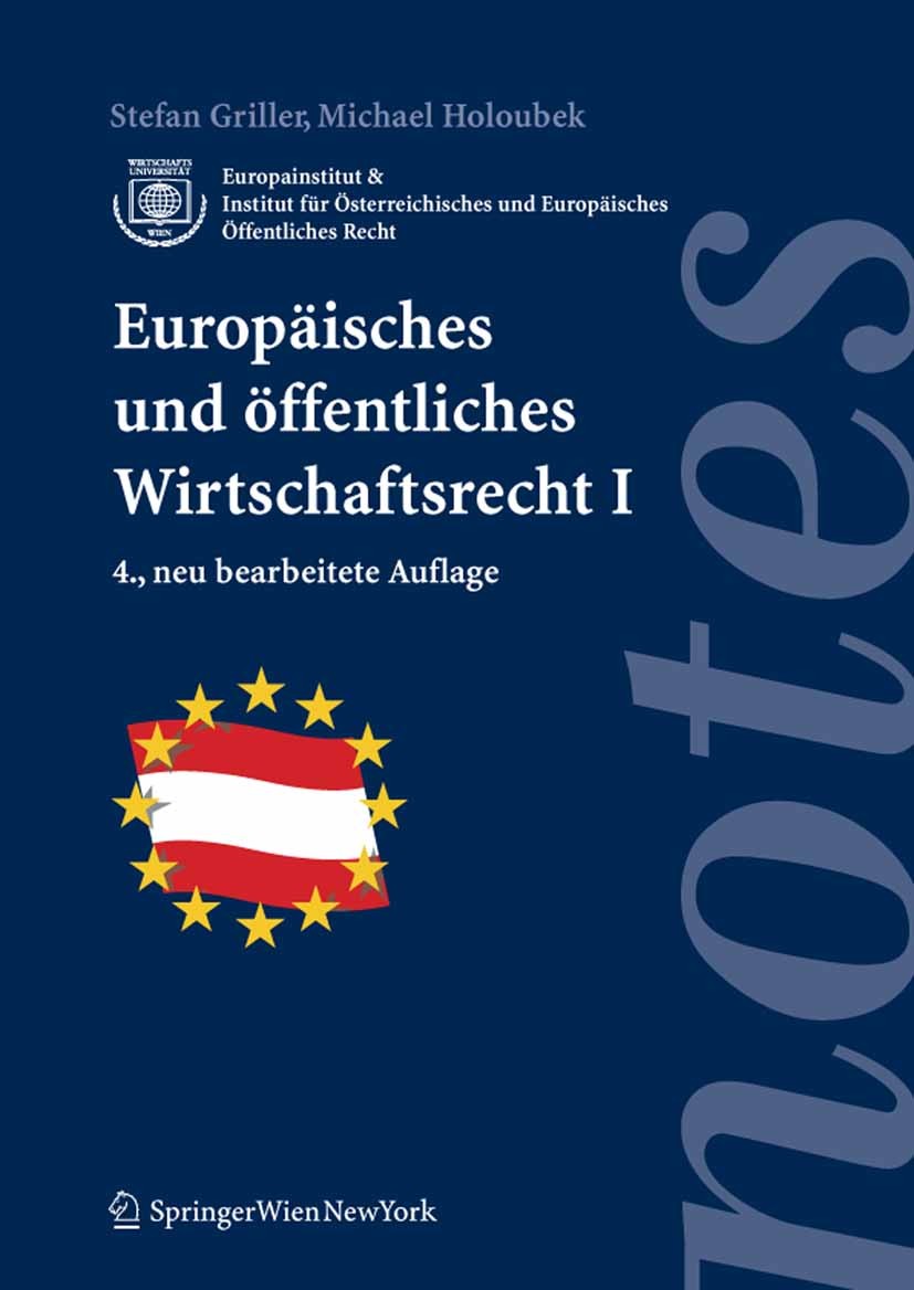 Titlebook: Europäisches und öffentliches Wirtschaftsrecht I; Stefan Griller,Michael Holoubek Textbook 2006Latest edition Springer-Verlag Vienna 2006 Titlebook: Europäisches und öffentliches Wirtschaftsrecht I; Stefan Griller,Michael Holoubek Textbook 2006Latest edition Springer-Verlag Vienna 2006