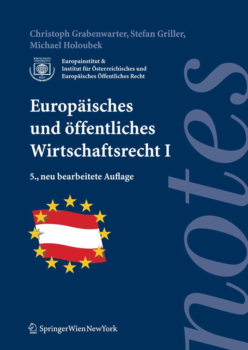 Titlebook: Europäisches und öffentliches Wirtschaftsrecht I; Christoph Grabenwarter,Stefan Griller,Michael Holo Textbook 2008Latest edition Springer- Titlebook: Europäisches und öffentliches Wirtschaftsrecht I; Christoph Grabenwarter,Stefan Griller,Michael Holo Textbook 2008Latest edition Springer-