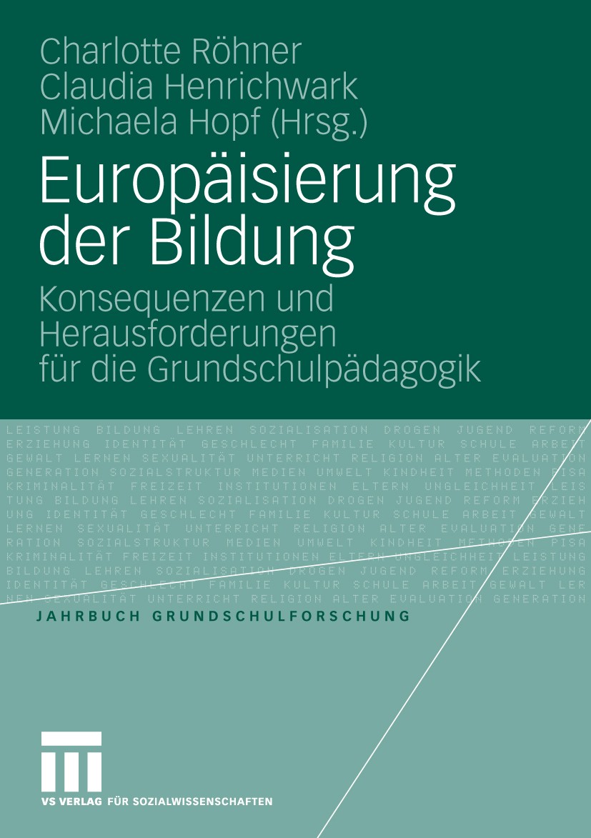 Titlebook: Europäisierung der Bildung; Konsequenzen und Her Charlotte Röhner,Claudia Henrichwark,Michaela Hopf Book 2009 VS Verlag für Sozialwissensch Titlebook: Europäisierung der Bildung; Konsequenzen und Her Charlotte Röhner,Claudia Henrichwark,Michaela Hopf Book 2009 VS Verlag für Sozialwissensch