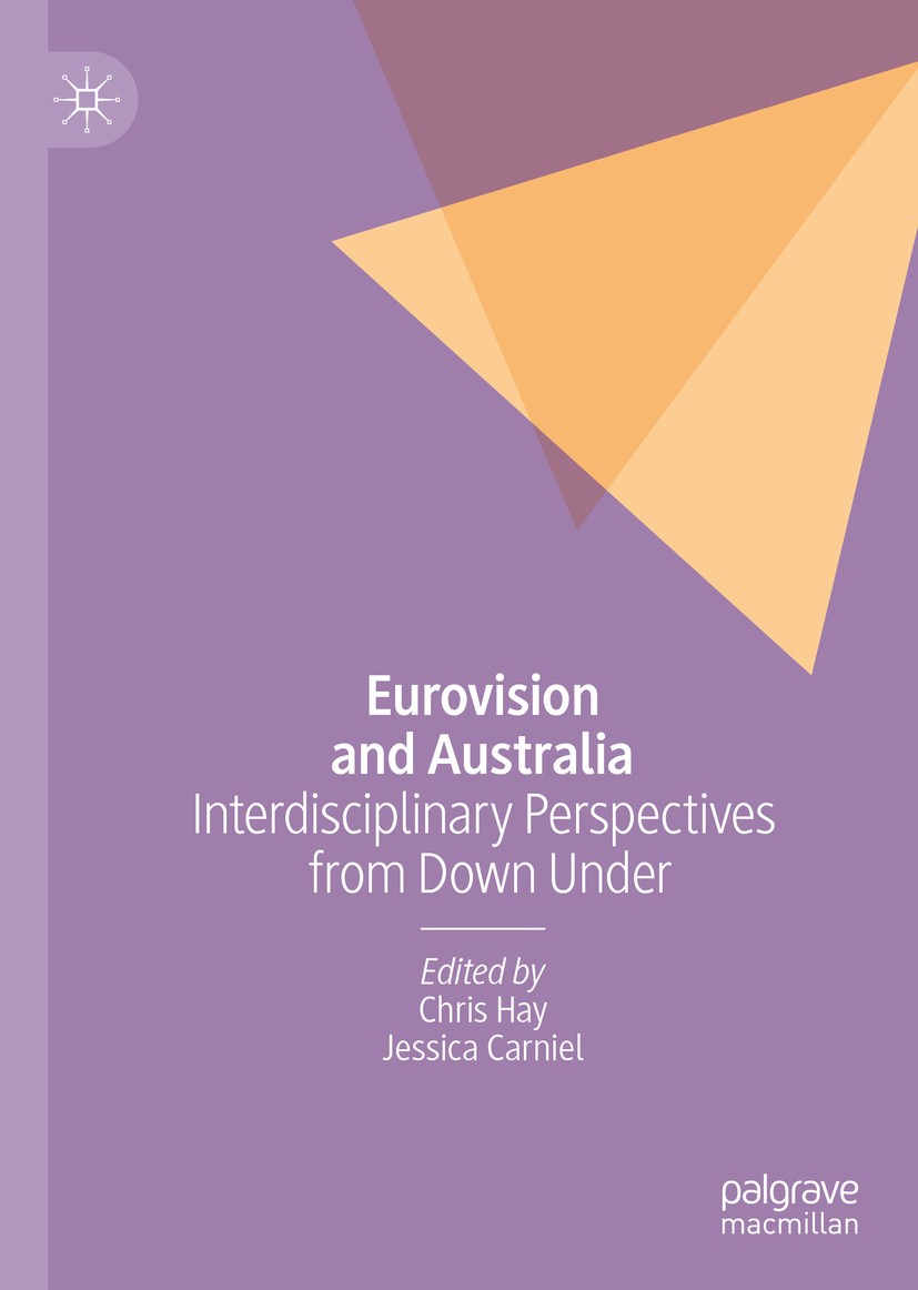 Titlebook: Eurovision and Australia; Interdisciplinary Pe Chris Hay,Jessica Carniel Book 2019 The Editor(s) (if applicable) and The Author(s), under e Titlebook: Eurovision and Australia; Interdisciplinary Pe Chris Hay,Jessica Carniel Book 2019 The Editor(s) (if applicable) and The Author(s), under e