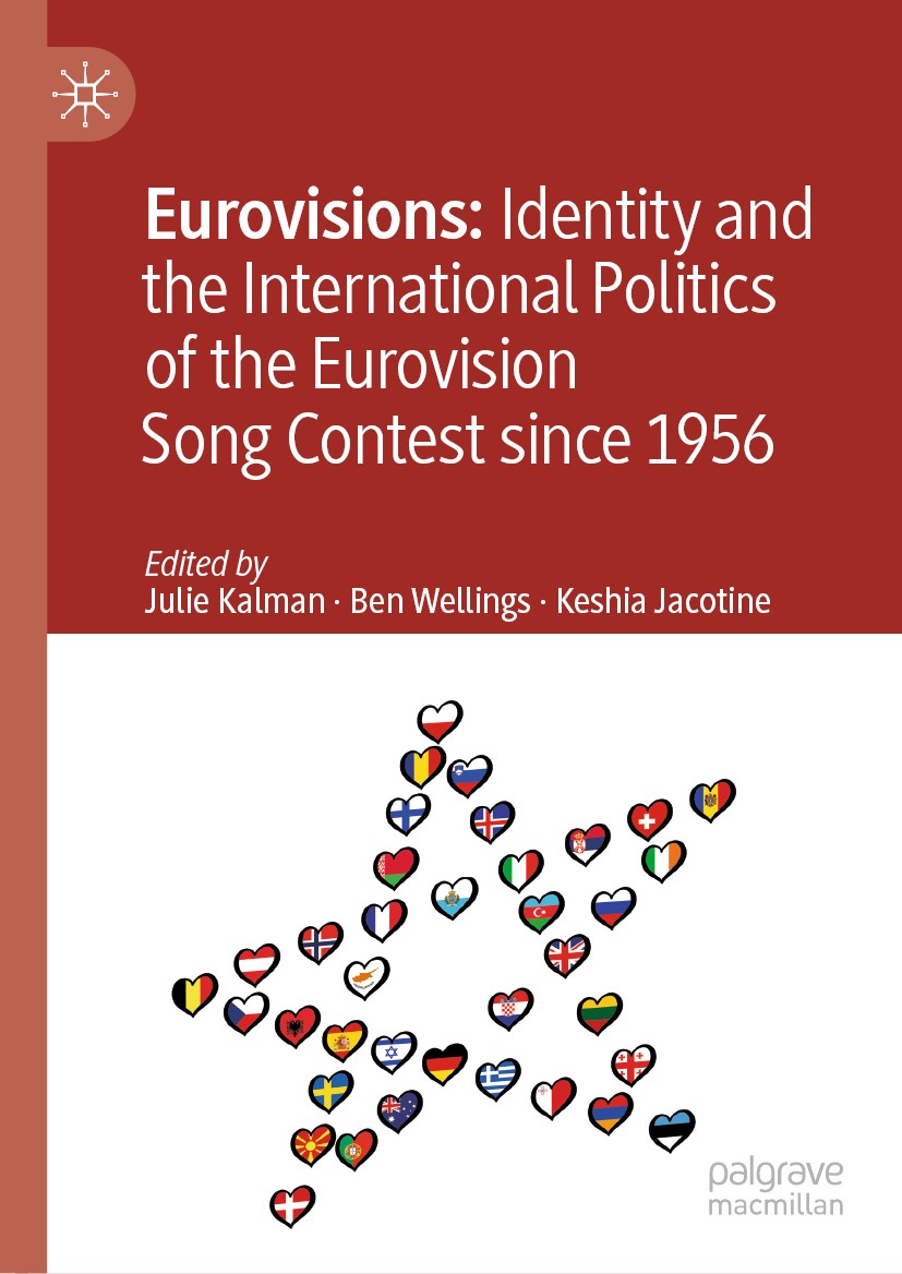 Titlebook: Eurovisions: Identity and the International Politics of the Eurovision Song Contest since 1956; Julie Kalman,Ben Wellings,Keshia Jacotine Titlebook: Eurovisions: Identity and the International Politics of the Eurovision Song Contest since 1956; Julie Kalman,Ben Wellings,Keshia Jacotine