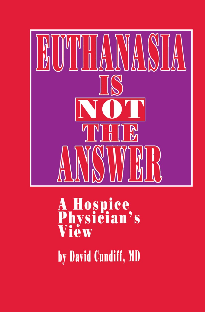 Titlebook: Euthanasia is Not the Answer; A Hospice Physician’ David Cundiff Book 1992 The Humana Press inc. 1992 AIDS.cancer.care.death.euthanasia.hea Titlebook: Euthanasia is Not the Answer; A Hospice Physician’ David Cundiff Book 1992 The Humana Press inc. 1992 AIDS.cancer.care.death.euthanasia.hea