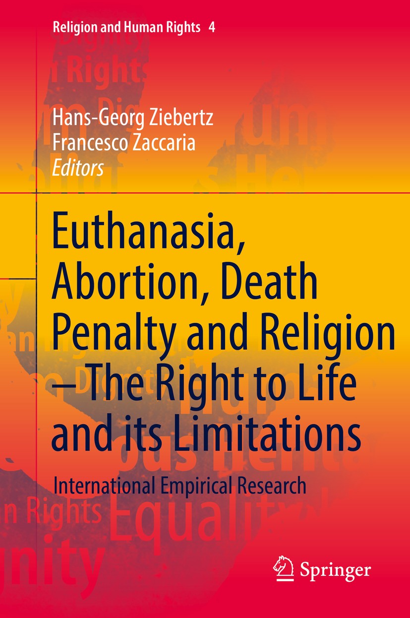 Titlebook: Euthanasia, Abortion, Death Penalty and Religion - The Right to Life and its Limitations; International Empiri Hans-Georg Ziebertz,Francesc Titlebook: Euthanasia, Abortion, Death Penalty and Religion - The Right to Life and its Limitations; International Empiri Hans-Georg Ziebertz,Francesc