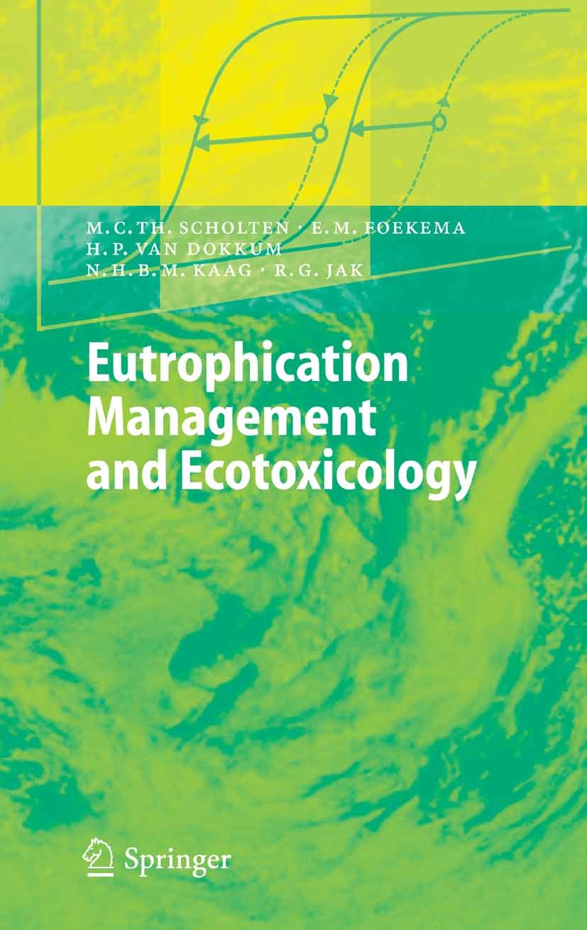 Titlebook: Eutrophication Management and Ecotoxicology; Martin C. Th. Scholten,Edwin M. Foekema,Robbert G. Book 2005 Springer-Verlag Berlin Heidelber Titlebook: Eutrophication Management and Ecotoxicology; Martin C. Th. Scholten,Edwin M. Foekema,Robbert G. Book 2005 Springer-Verlag Berlin Heidelber