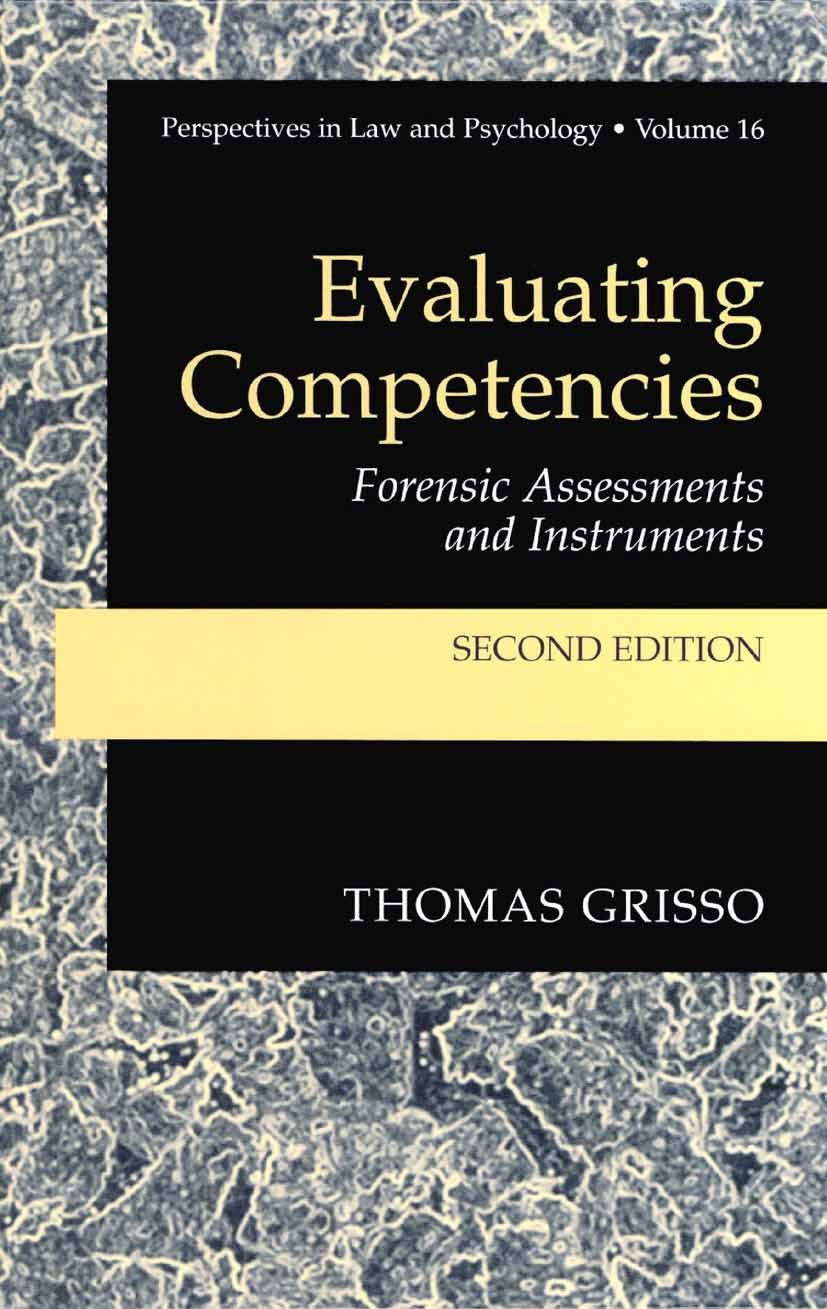 Titlebook: Evaluating Competencies; Forensic Assessments Thomas Grisso,Randy Borum,Randy K. Otto Book 20032nd edition Springer-Verlag US 2003 assessme Titlebook: Evaluating Competencies; Forensic Assessments Thomas Grisso,Randy Borum,Randy K. Otto Book 20032nd edition Springer-Verlag US 2003 assessme