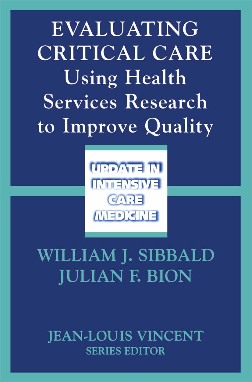 Titlebook: Evaluating Critical Care; Using Health Service William J. Sibbald (Professor of Medicine, Physici Book 2002 Springer Science+Business Media Titlebook: Evaluating Critical Care; Using Health Service William J. Sibbald (Professor of Medicine, Physici Book 2002 Springer Science+Business Media