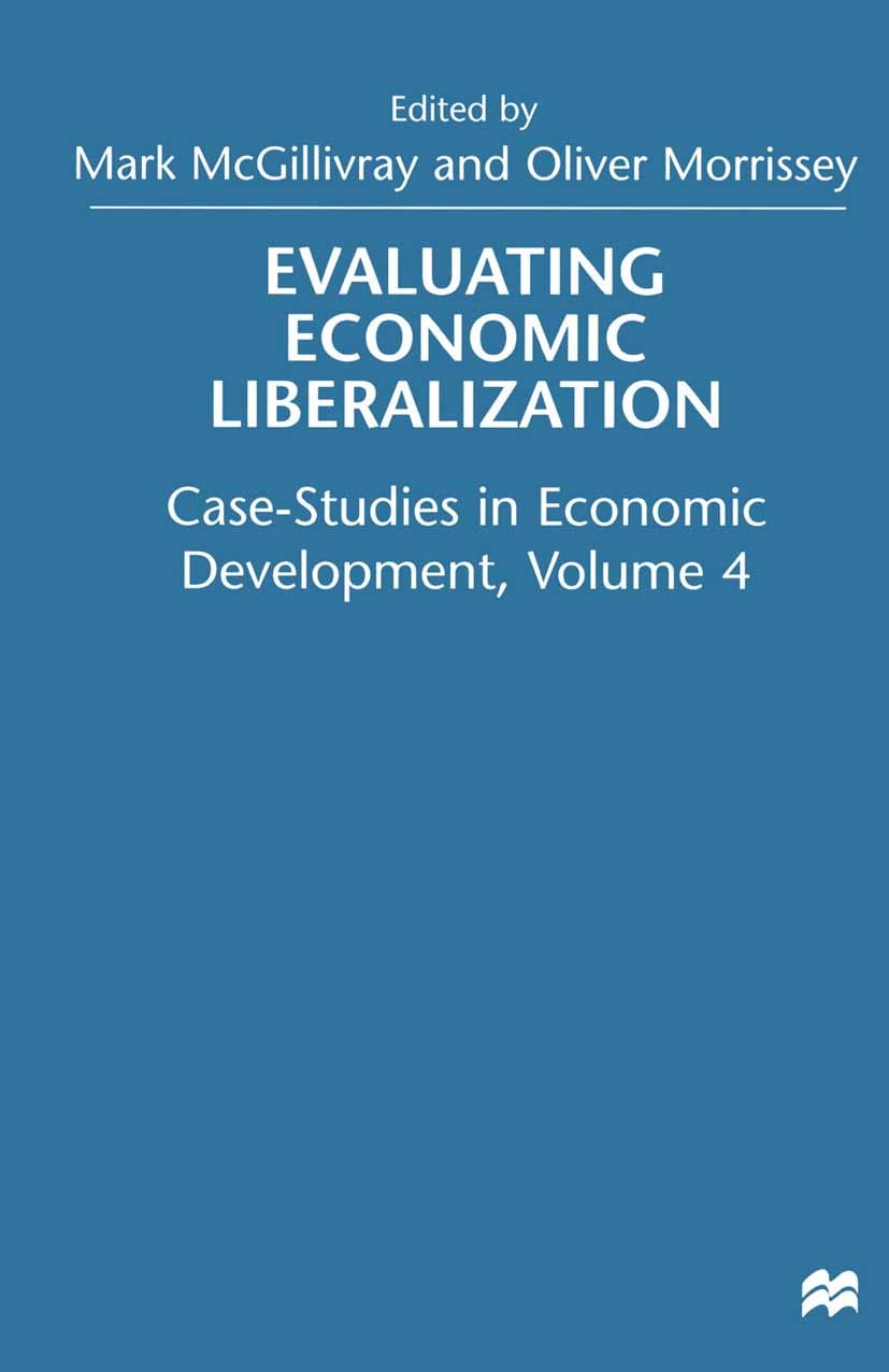 Titlebook: Evaluating Economic Liberalization; Volume 4: Case-Studi Mark McGillivray (Associate Professor of Internati Book 1999 Palgrave Macmillan, a Titlebook: Evaluating Economic Liberalization; Volume 4: Case-Studi Mark McGillivray (Associate Professor of Internati Book 1999 Palgrave Macmillan, a