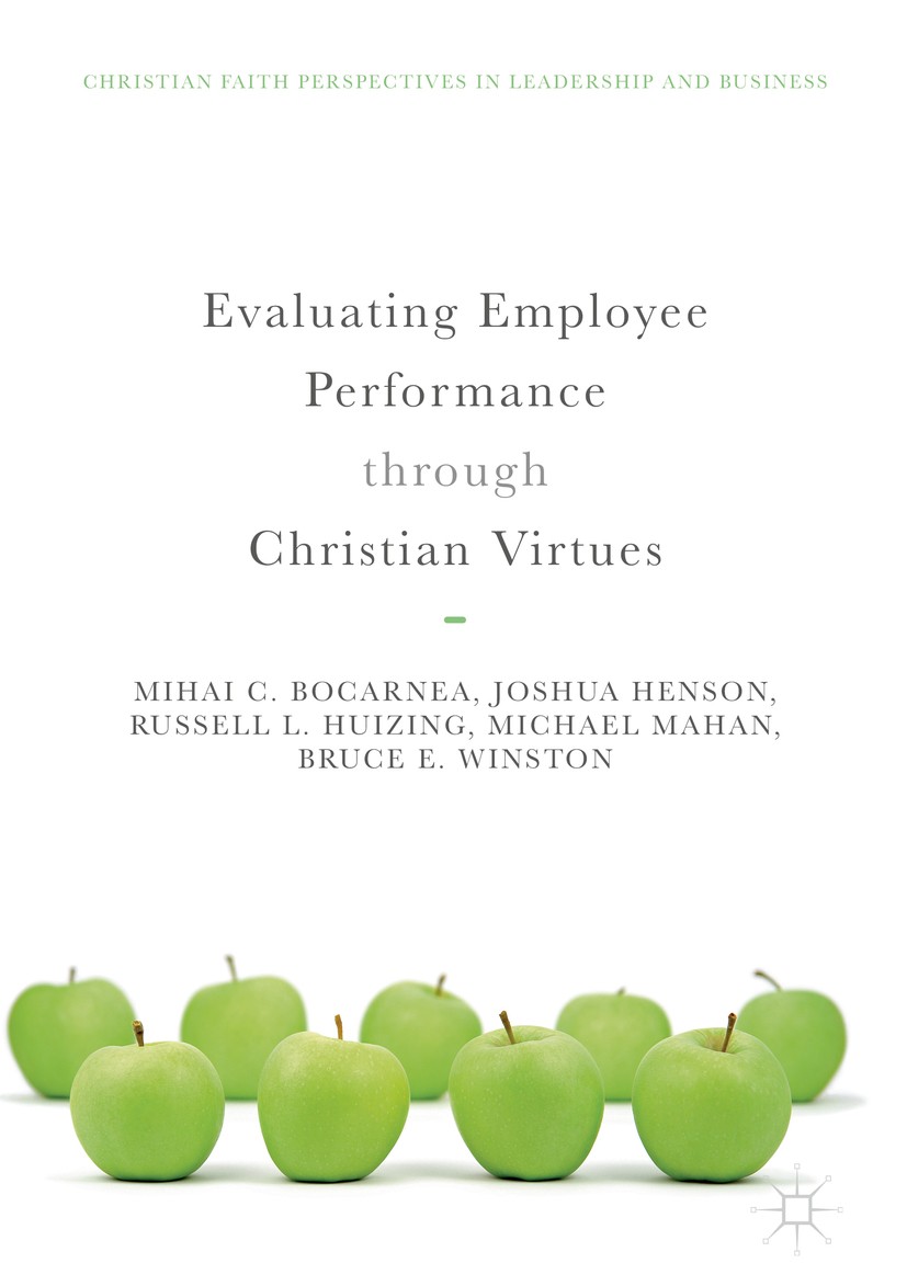 Titlebook: Evaluating Employee Performance through Christian Virtues; Mihai C. Bocarnea,Joshua Henson,Bruce E. Winston Book 2018 The Editor(s) (if ap Titlebook: Evaluating Employee Performance through Christian Virtues; Mihai C. Bocarnea,Joshua Henson,Bruce E. Winston Book 2018 The Editor(s) (if ap