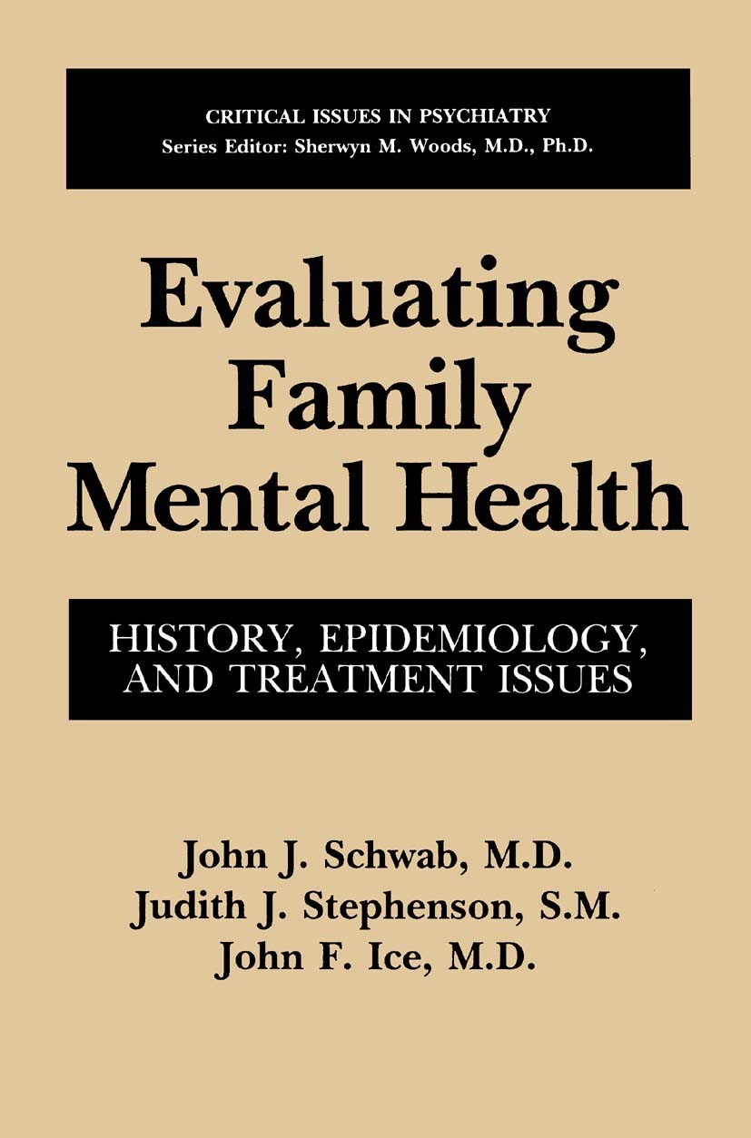 Titlebook: Evaluating Family Mental Health; History, Epidemiolog John J. Schwab,Judith J. Stephenson,John F. Ice Book 1993 Springer Science+Business M Titlebook: Evaluating Family Mental Health; History, Epidemiolog John J. Schwab,Judith J. Stephenson,John F. Ice Book 1993 Springer Science+Business M