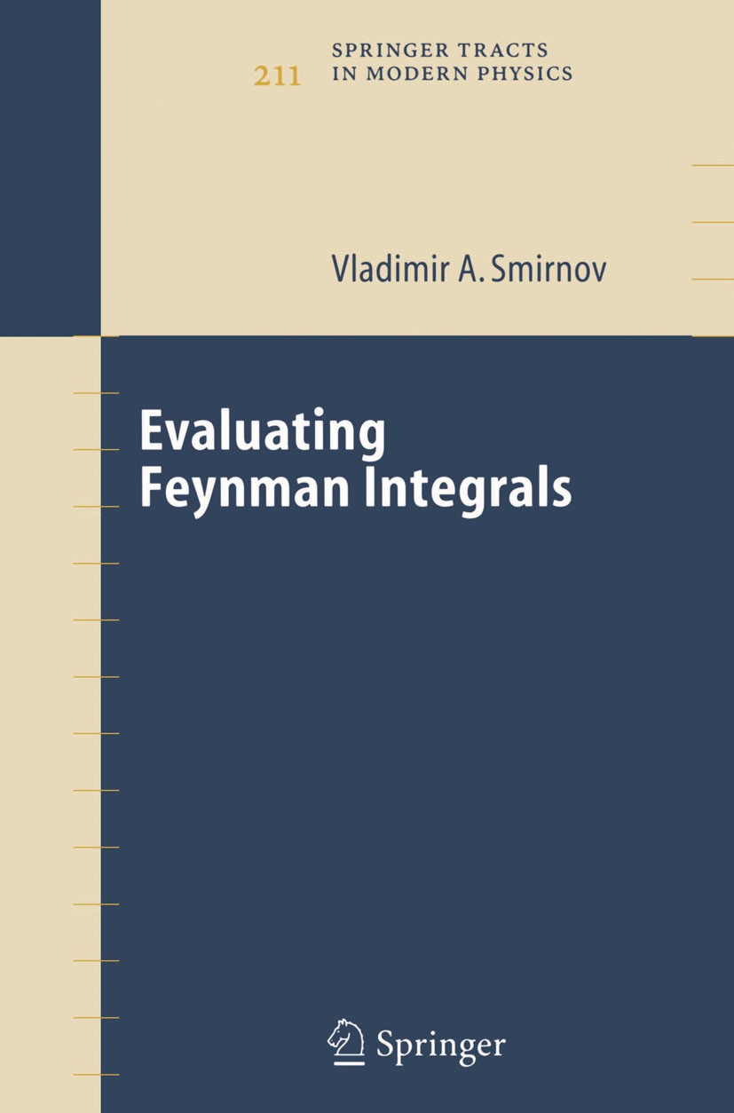Titlebook: Evaluating Feynman Integrals; Vladimir A. Smirnov Book 2005 Springer-Verlag Berlin Heidelberg 2005 Alpha and Feynman parameters.Dimensiona Titlebook: Evaluating Feynman Integrals; Vladimir A. Smirnov Book 2005 Springer-Verlag Berlin Heidelberg 2005 Alpha and Feynman parameters.Dimensiona