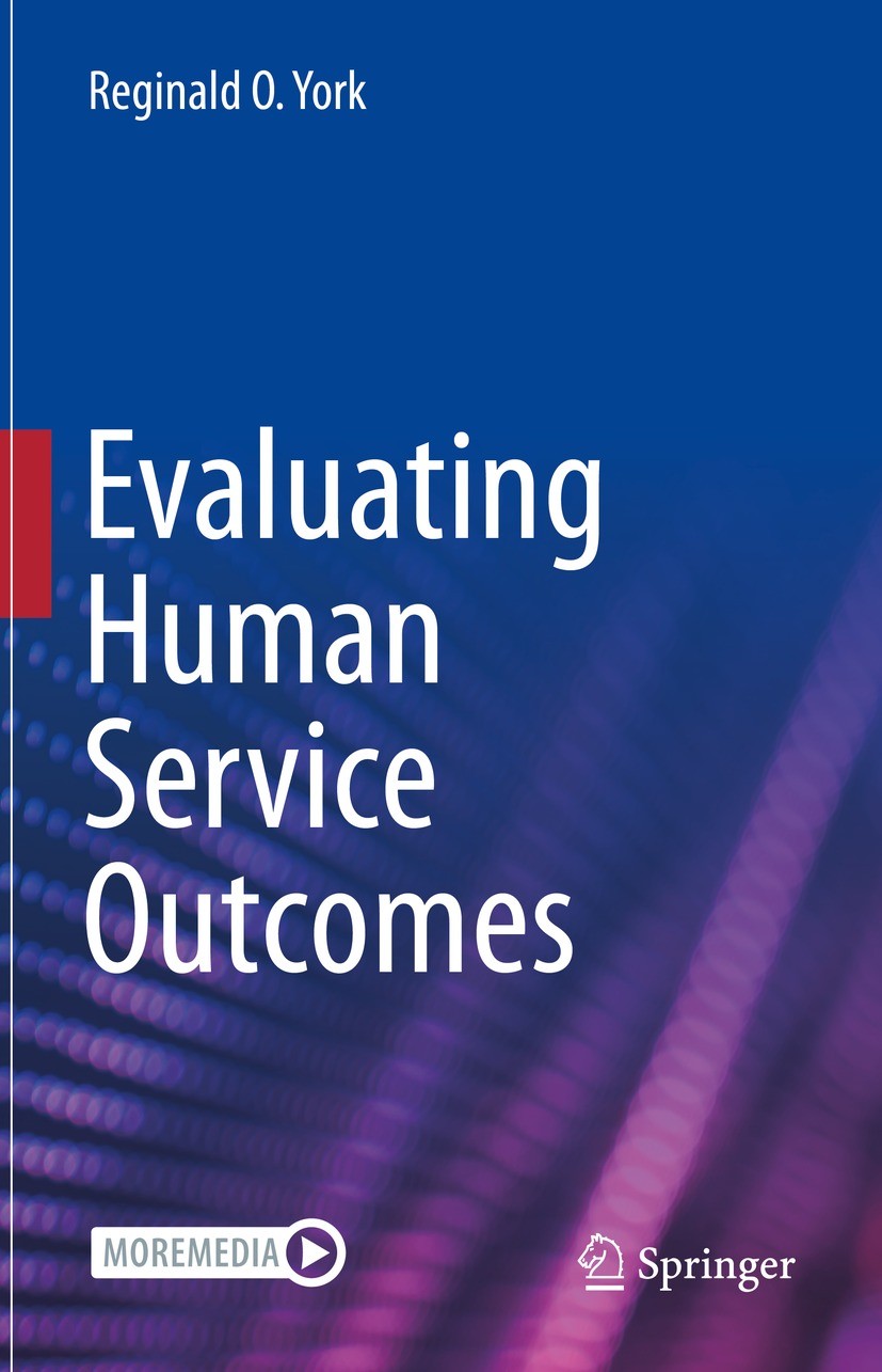 Titlebook: Evaluating Human Service Outcomes; Reginald O. York Textbook 2022 The Editor(s) (if applicable) and The Author(s), under exclusive license Titlebook: Evaluating Human Service Outcomes; Reginald O. York Textbook 2022 The Editor(s) (if applicable) and The Author(s), under exclusive license