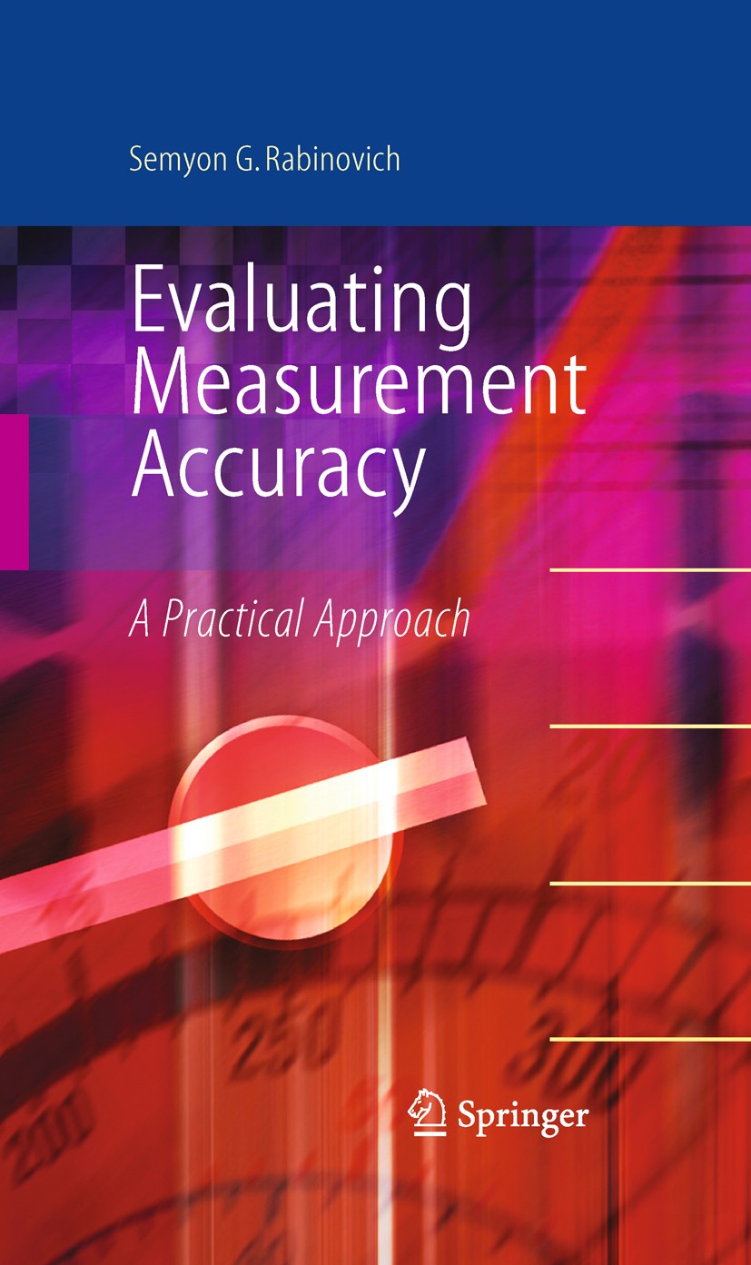 Titlebook: Evaluating Measurement Accuracy; A Practical Approach Semyon G. Rabinovich Book 20101st edition The Editor(s) (if applicable) and The Autho Titlebook: Evaluating Measurement Accuracy; A Practical Approach Semyon G. Rabinovich Book 20101st edition The Editor(s) (if applicable) and The Autho