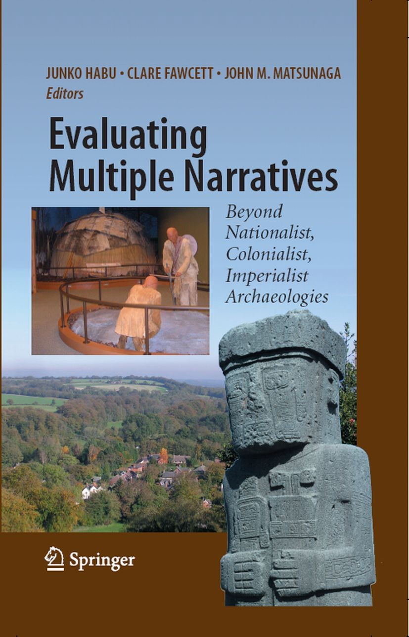 Titlebook: Evaluating Multiple Narratives; Beyond Nationalist, Junko Habu,Clare Fawcett,John M. Matsunaga Textbook 2008 Springer-Verlag New York 2008 Titlebook: Evaluating Multiple Narratives; Beyond Nationalist, Junko Habu,Clare Fawcett,John M. Matsunaga Textbook 2008 Springer-Verlag New York 2008